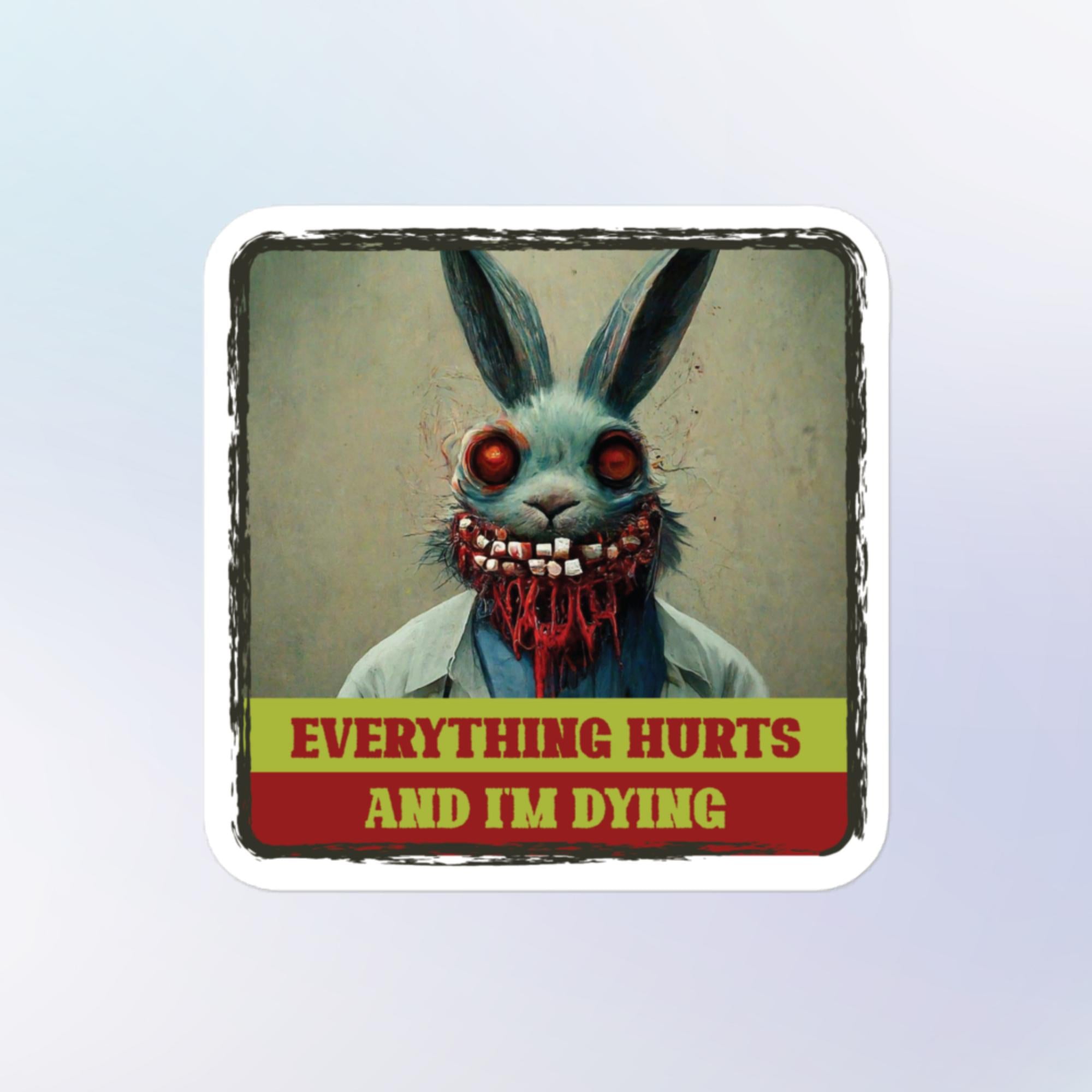 Everything Hurts Zombie Bunny Sticker