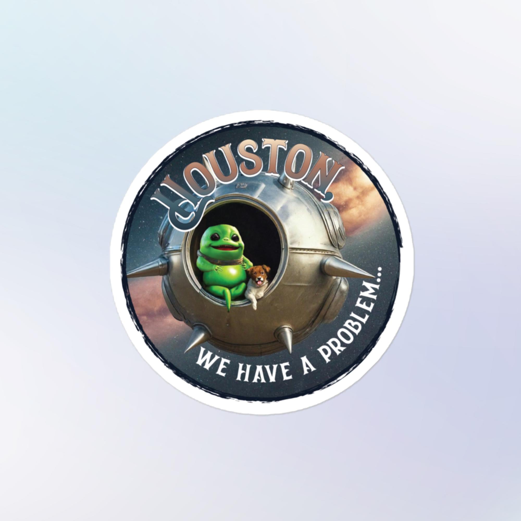 Houston We Have A Problem Sticker