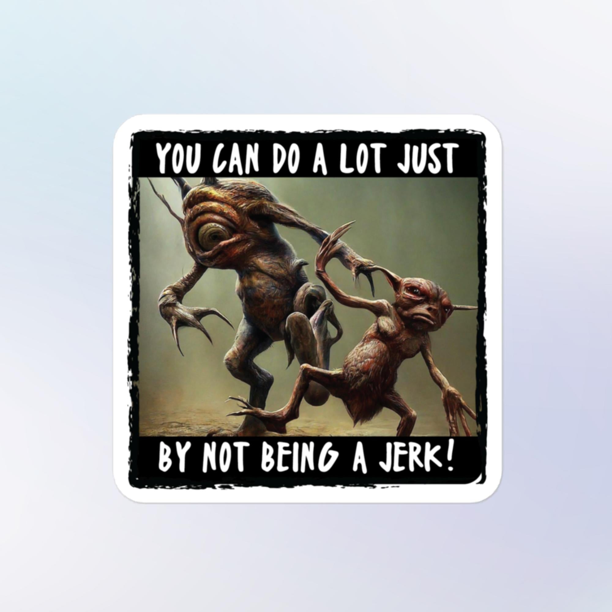 Don't Be A Jerk Sticker