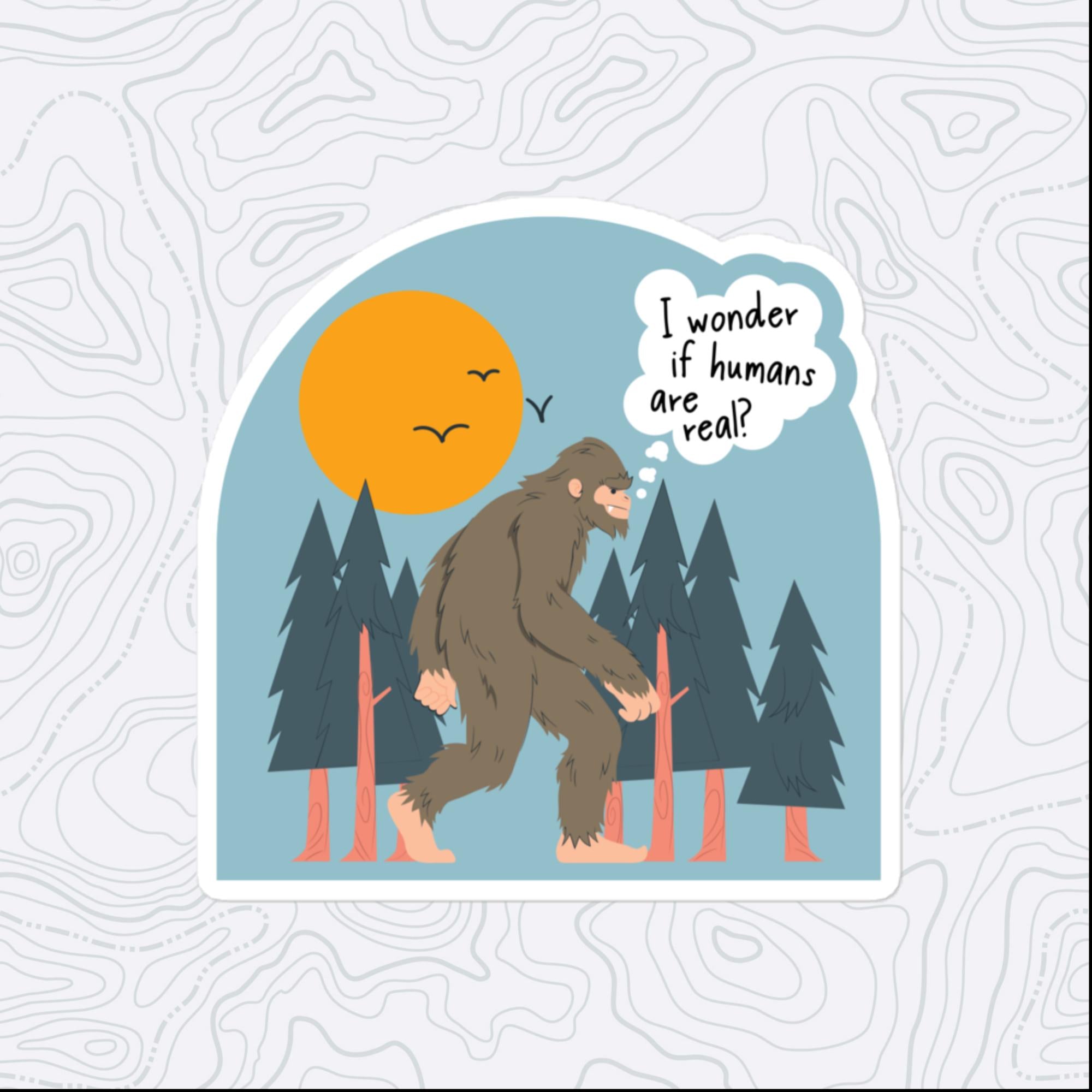 Are Humans Real? Yeti Sticker, Large 4in Vinyl Sticker