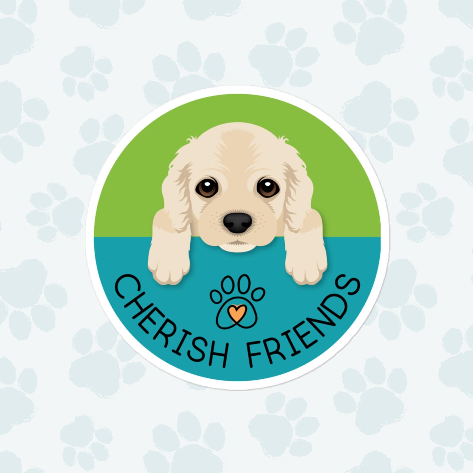 Cherish Friends Dog Sticker, Large 4in Vinyl Sticker