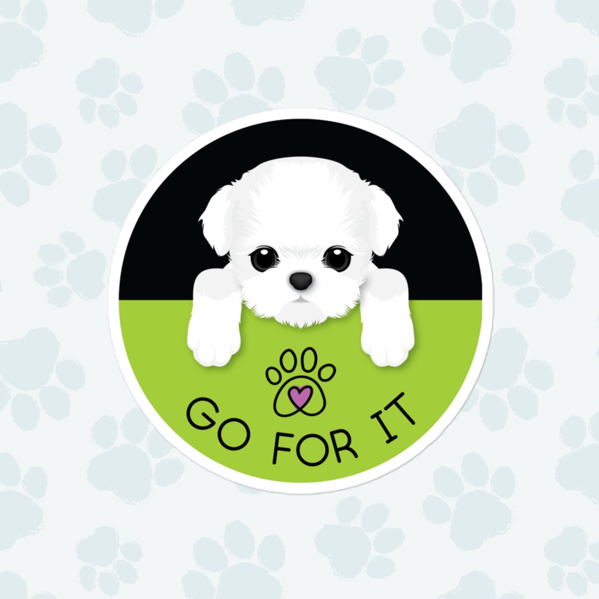 Go For It Dog Sticker, Large 4in Vinyl Sticker