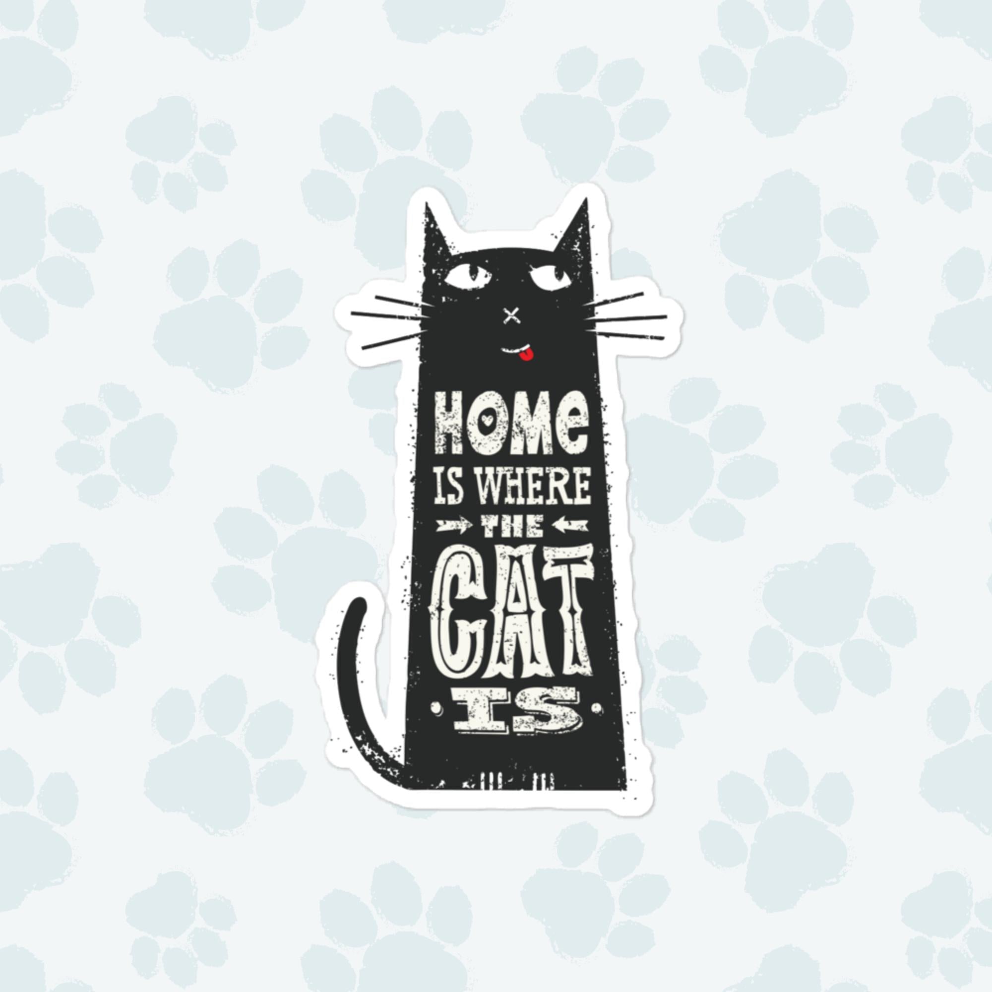 Home Is Where The Cat Is Sticker, Large 4in Vinyl Sticker