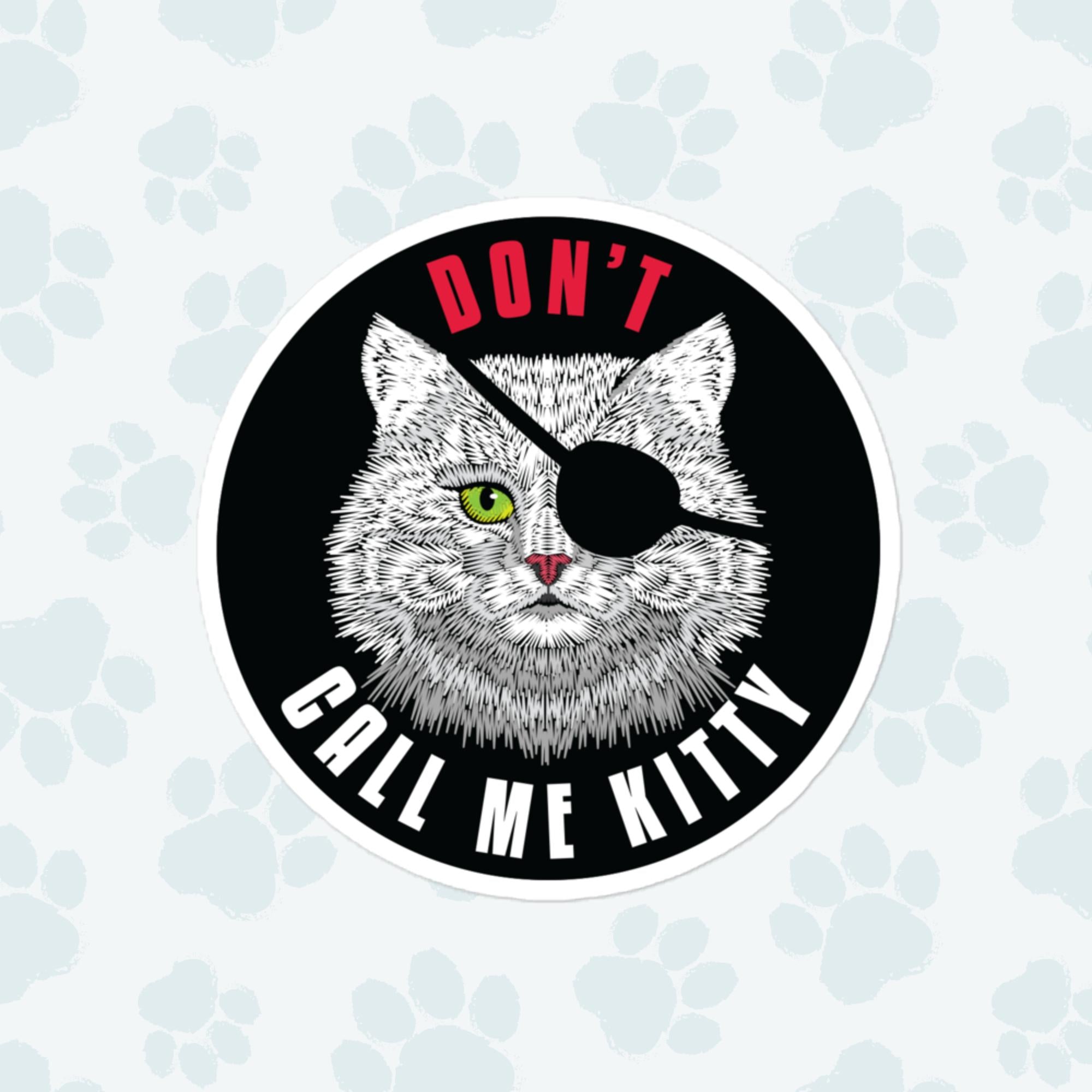 Don't Call Me Kitty Sticker, Large 4in Vinyl Sticker