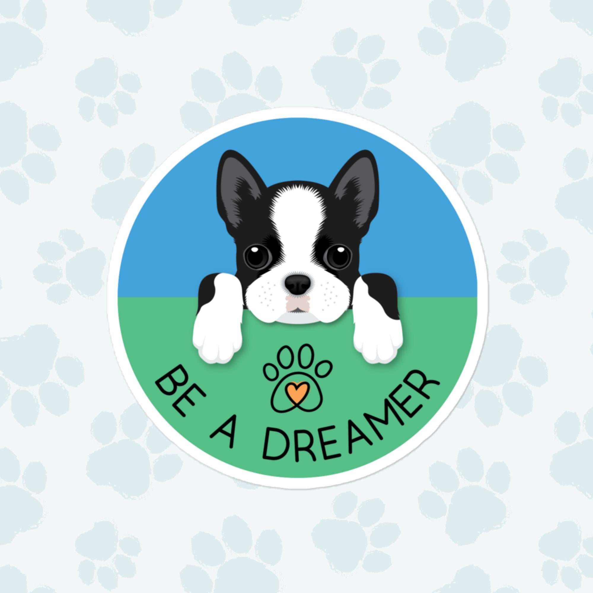 Be A Dreamer Dog Sticker, Large 4in Vinyl Sticker