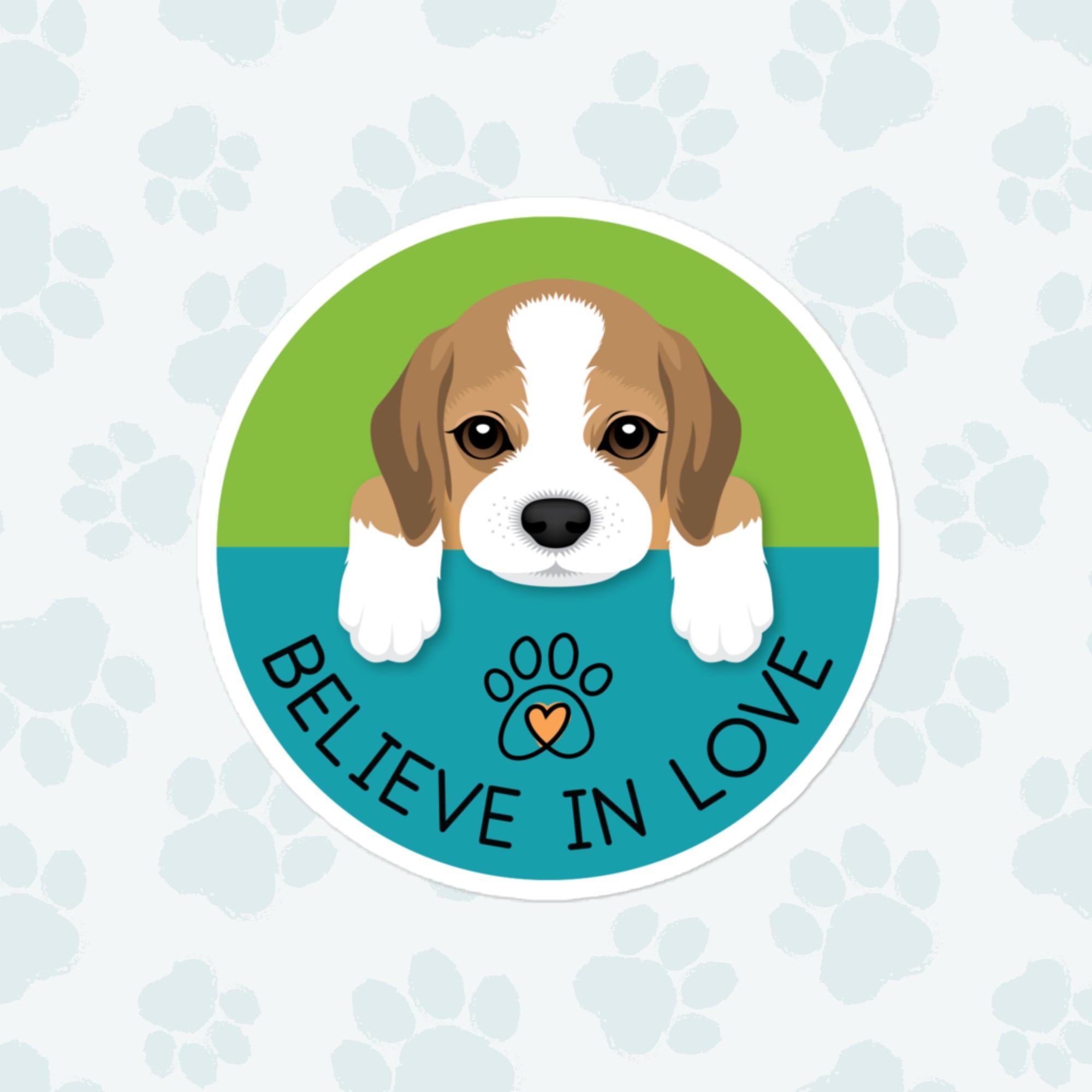 Believe In Love Dog Sticker, Large 4in Vinyl Sticker