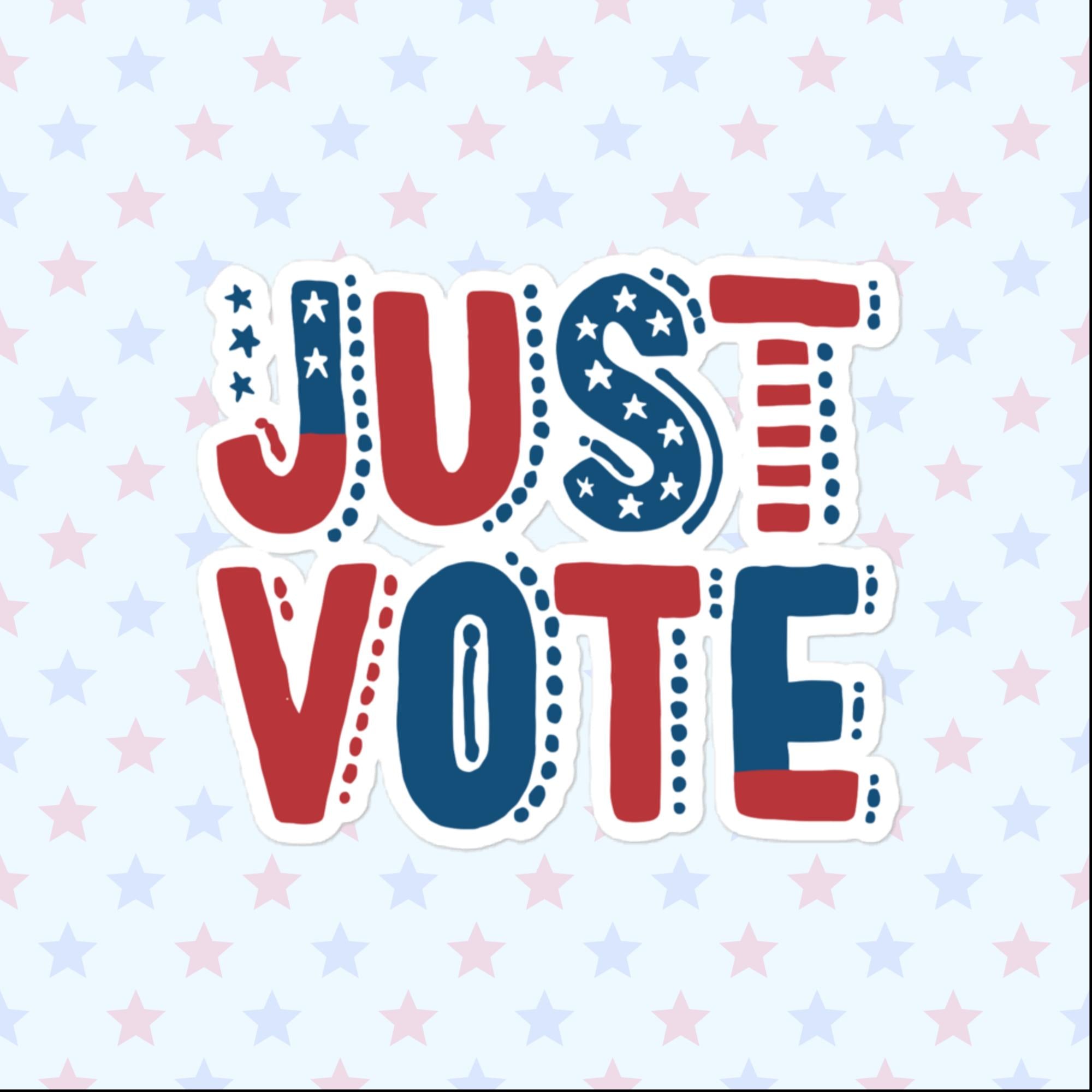 Just Vote Sticker, Large 4in Vinyl Sticker