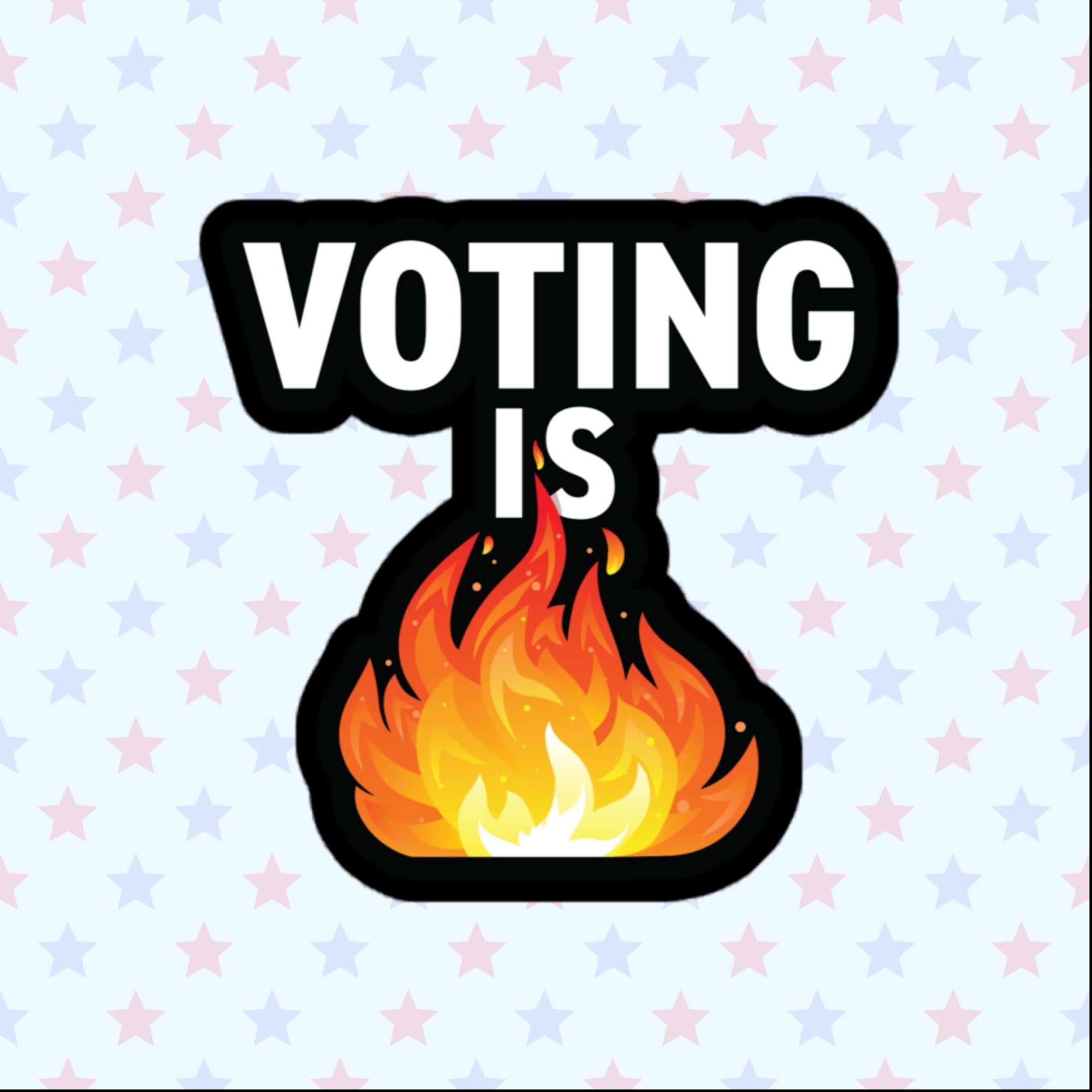 Voting Is Fire Sticker, Large 4in Vinyl Sticker