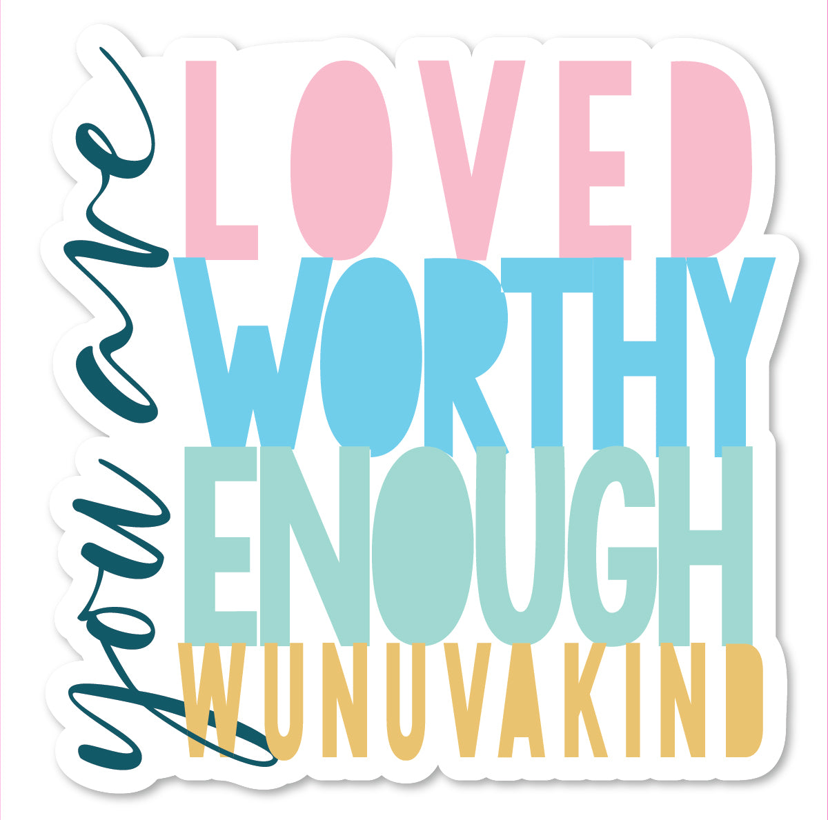DPP-050 | You are Loved, Worthy, Enough