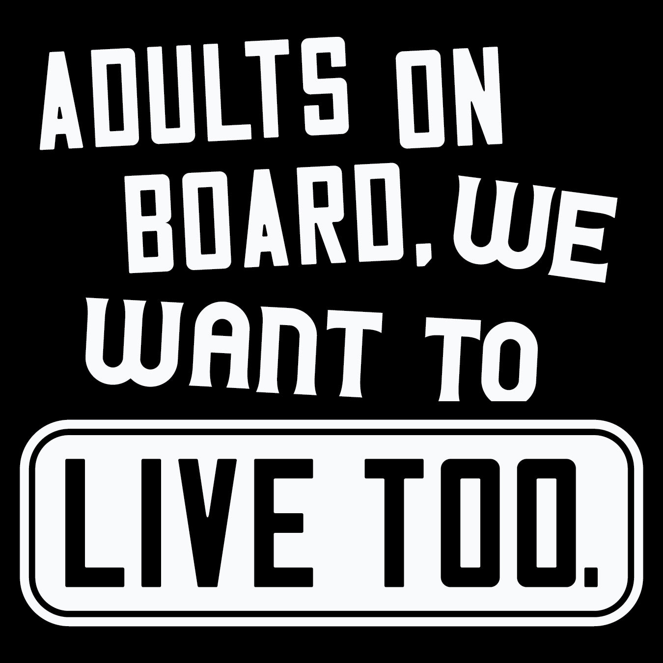 SP5-002 | Adults On Board We Want to Live Too