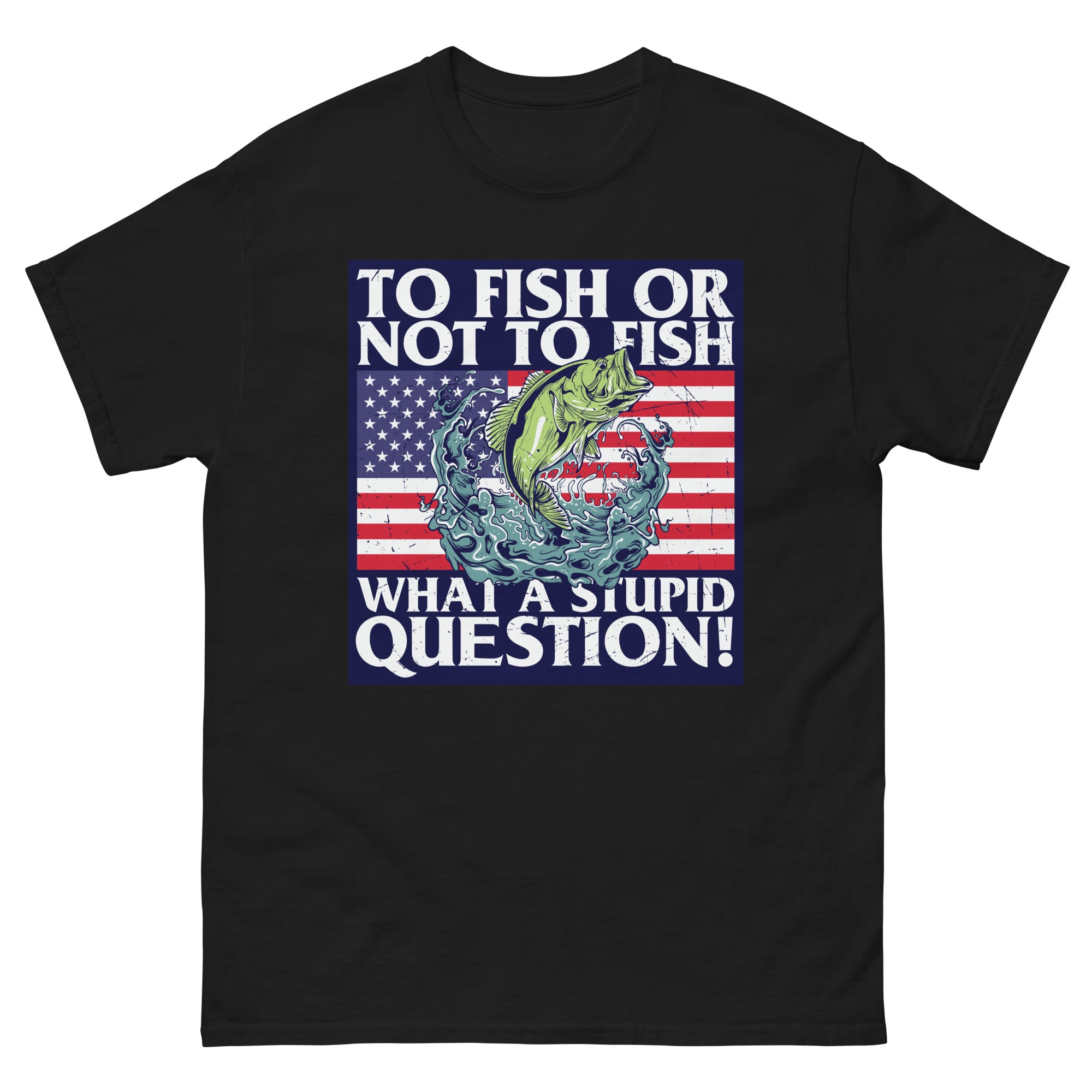 a black t - shirt with the words to fish or not to fish, what