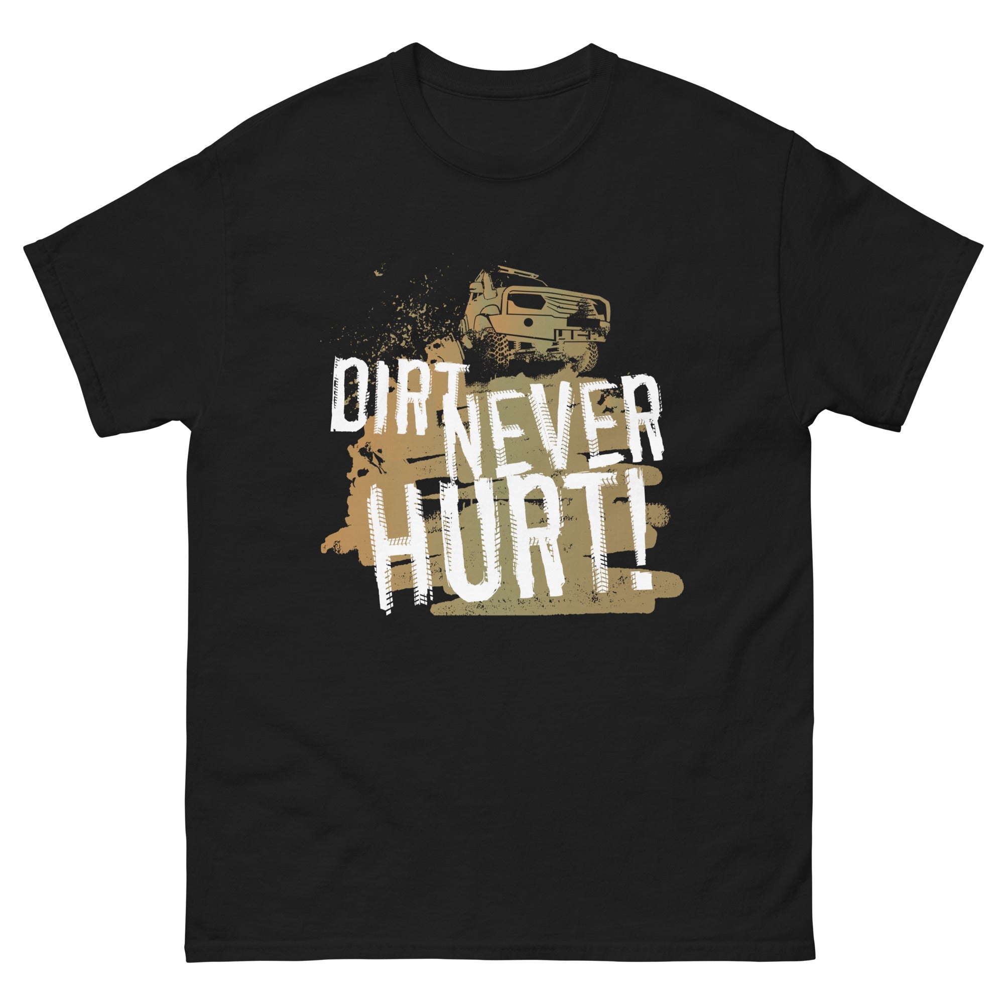 a black t - shirt that says dirt never hurt