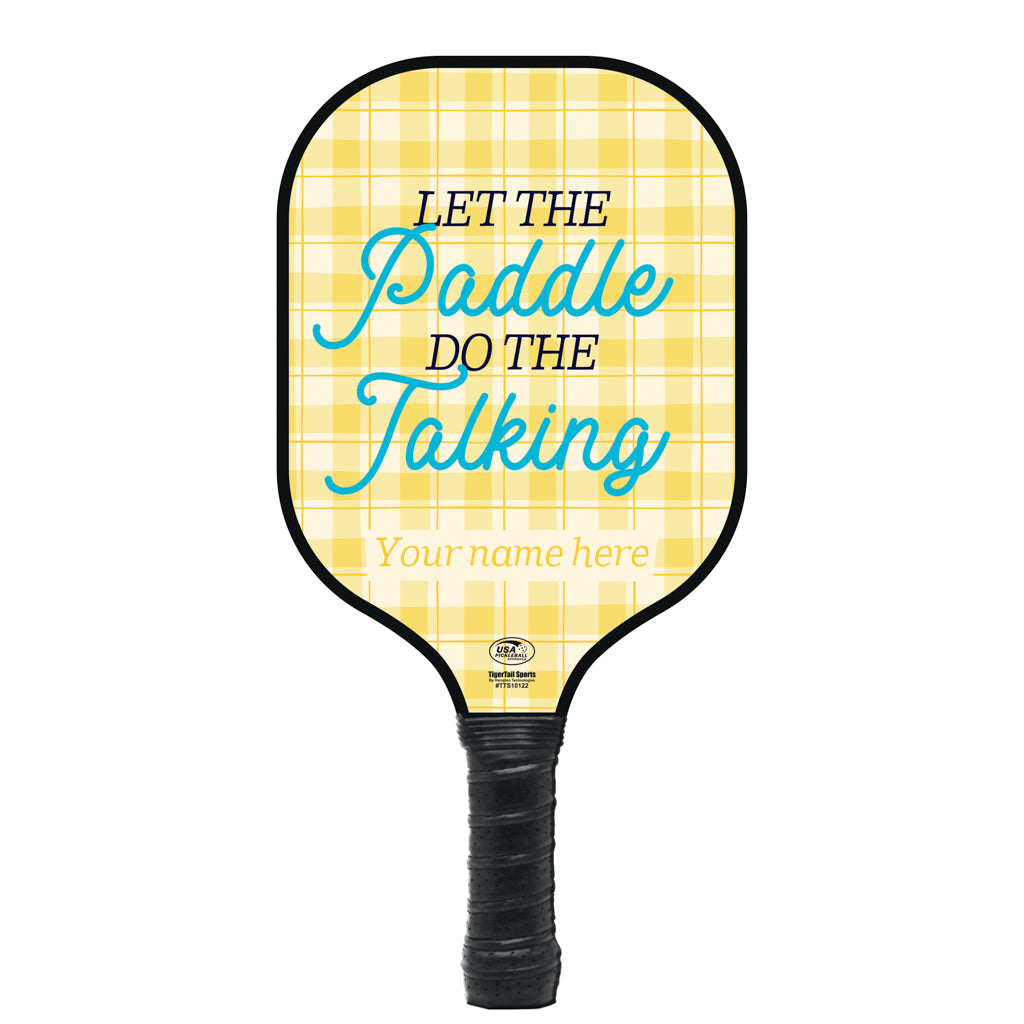 Let The Paddle Do The Talking Personalized Pickleball Paddle