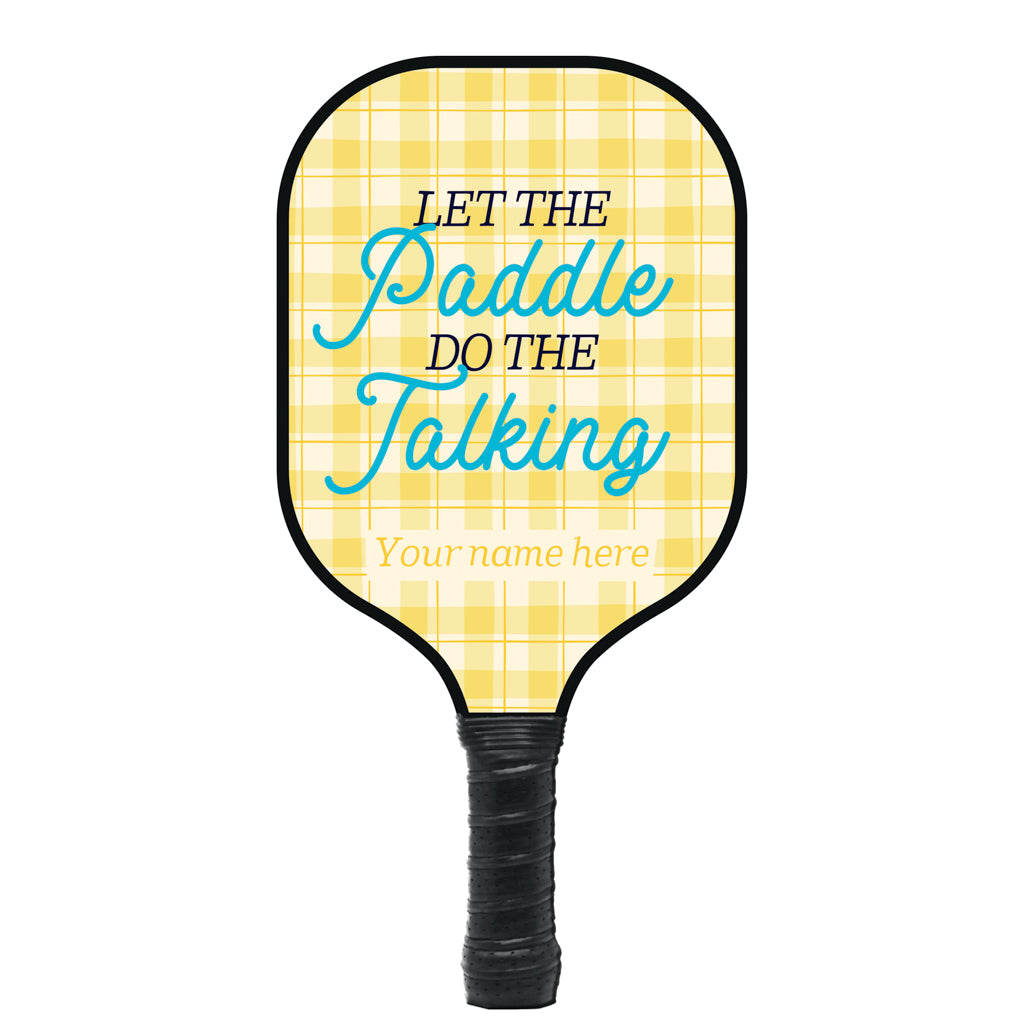 Let The Paddle Do The Talking Personalized Pickleball Paddle