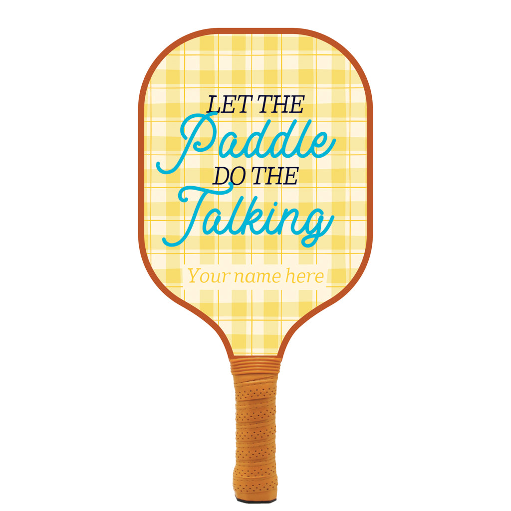 Let The Paddle Do The Talking Personalized Pickleball Paddle