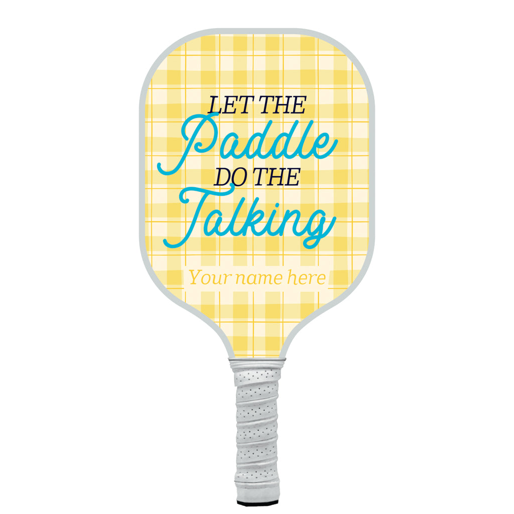 Let The Paddle Do The Talking Personalized Pickleball Paddle