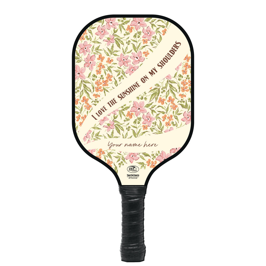 Sunshine On My Shoulders Personalized Pickleball Paddle