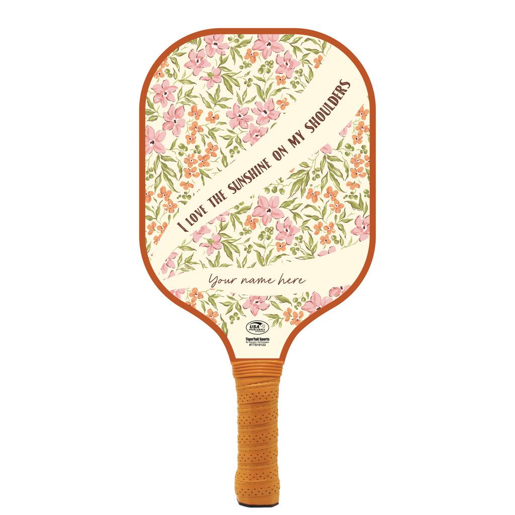 Sunshine On My Shoulders Personalized Pickleball Paddle