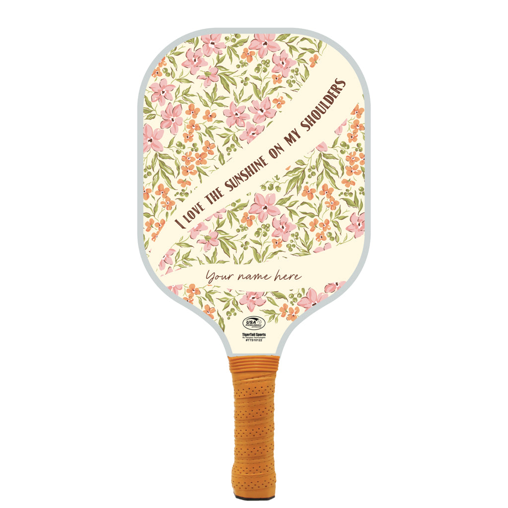 Sunshine On My Shoulders Personalized Pickleball Paddle