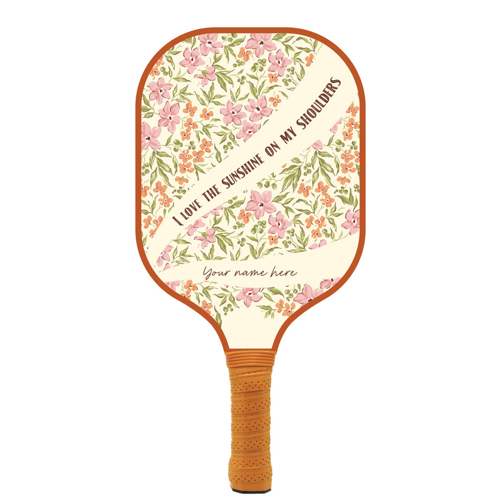 Sunshine On My Shoulders Personalized Pickleball Paddle