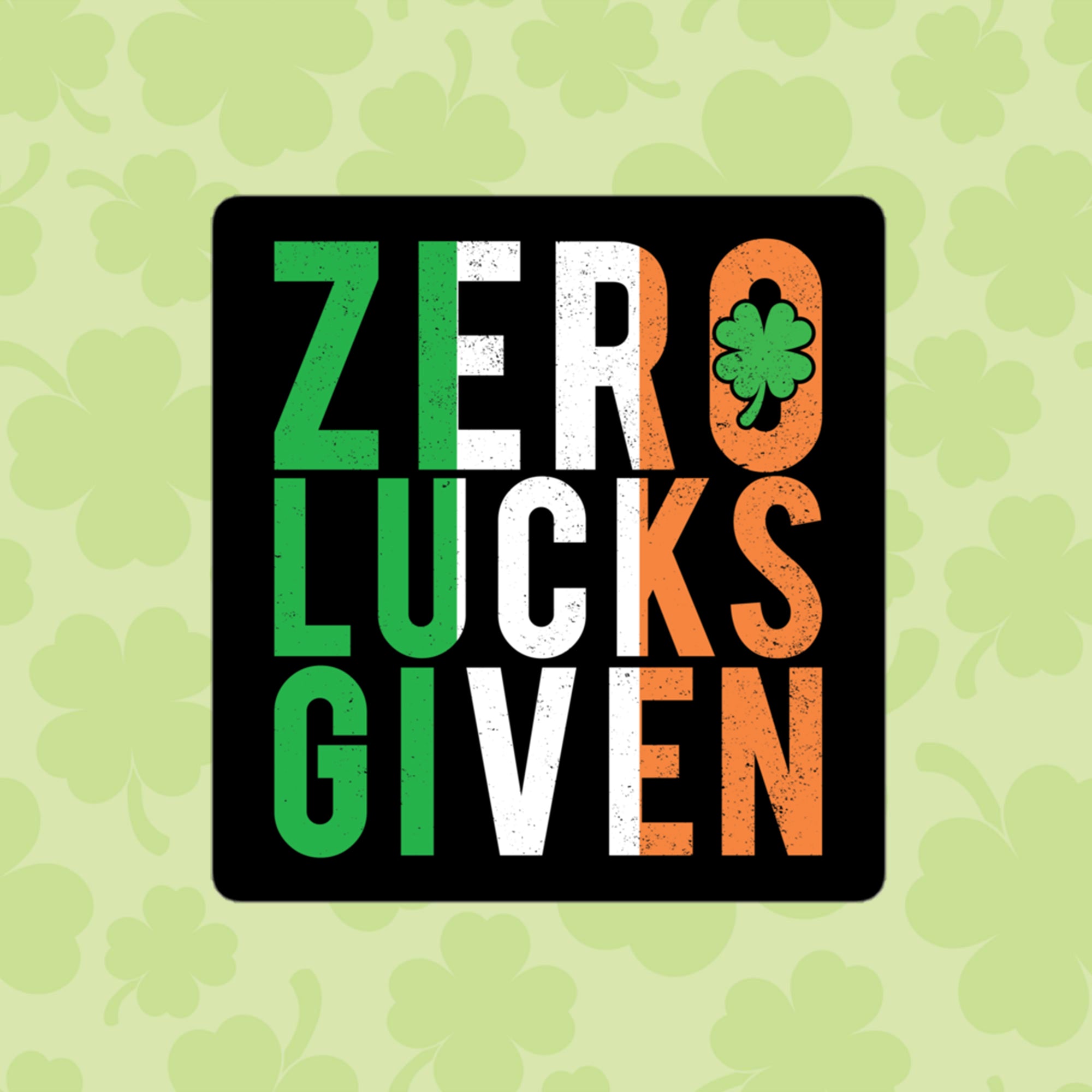 a st patrick's day card with the words zero luck's given