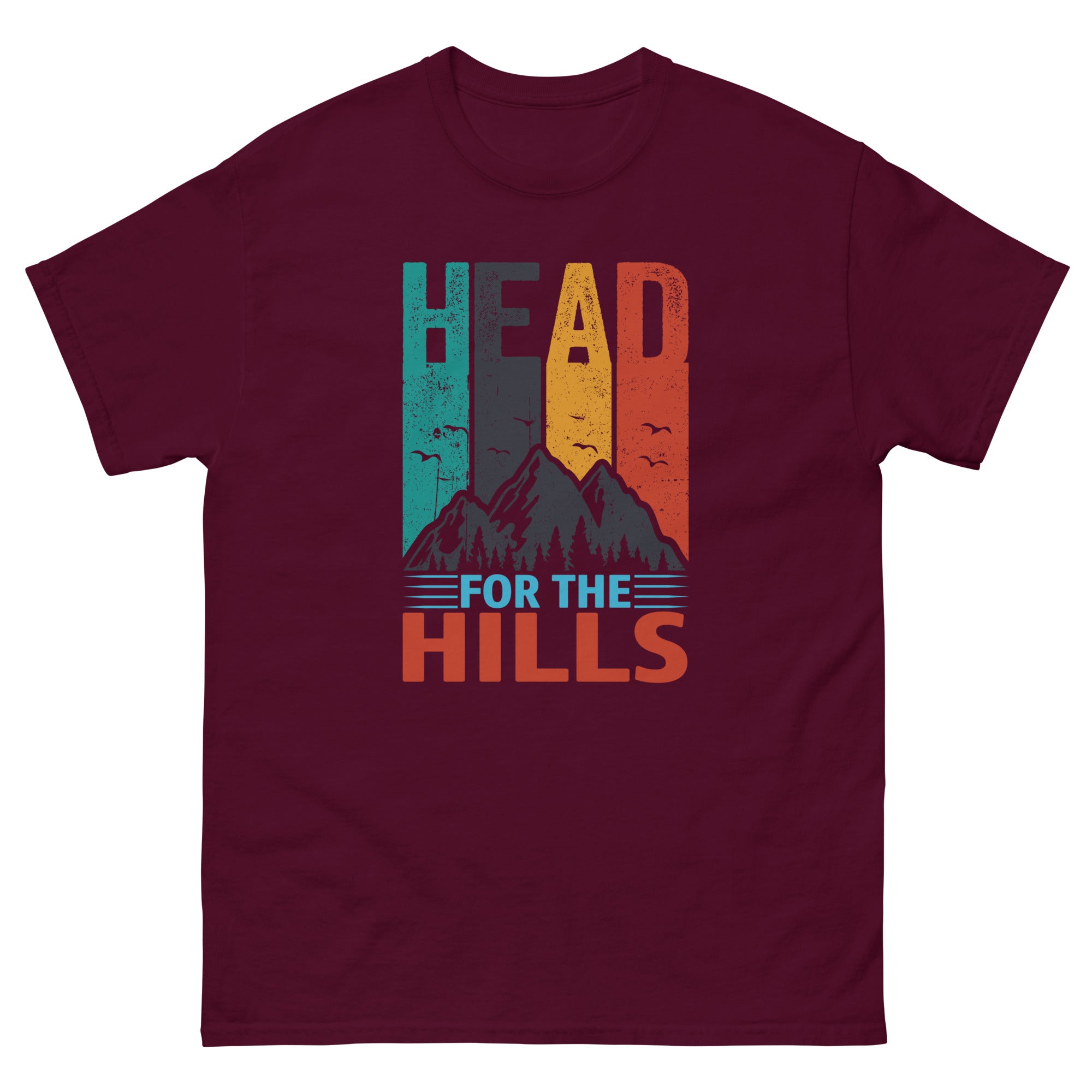 a maroon t - shirt with the words head for the hills on it