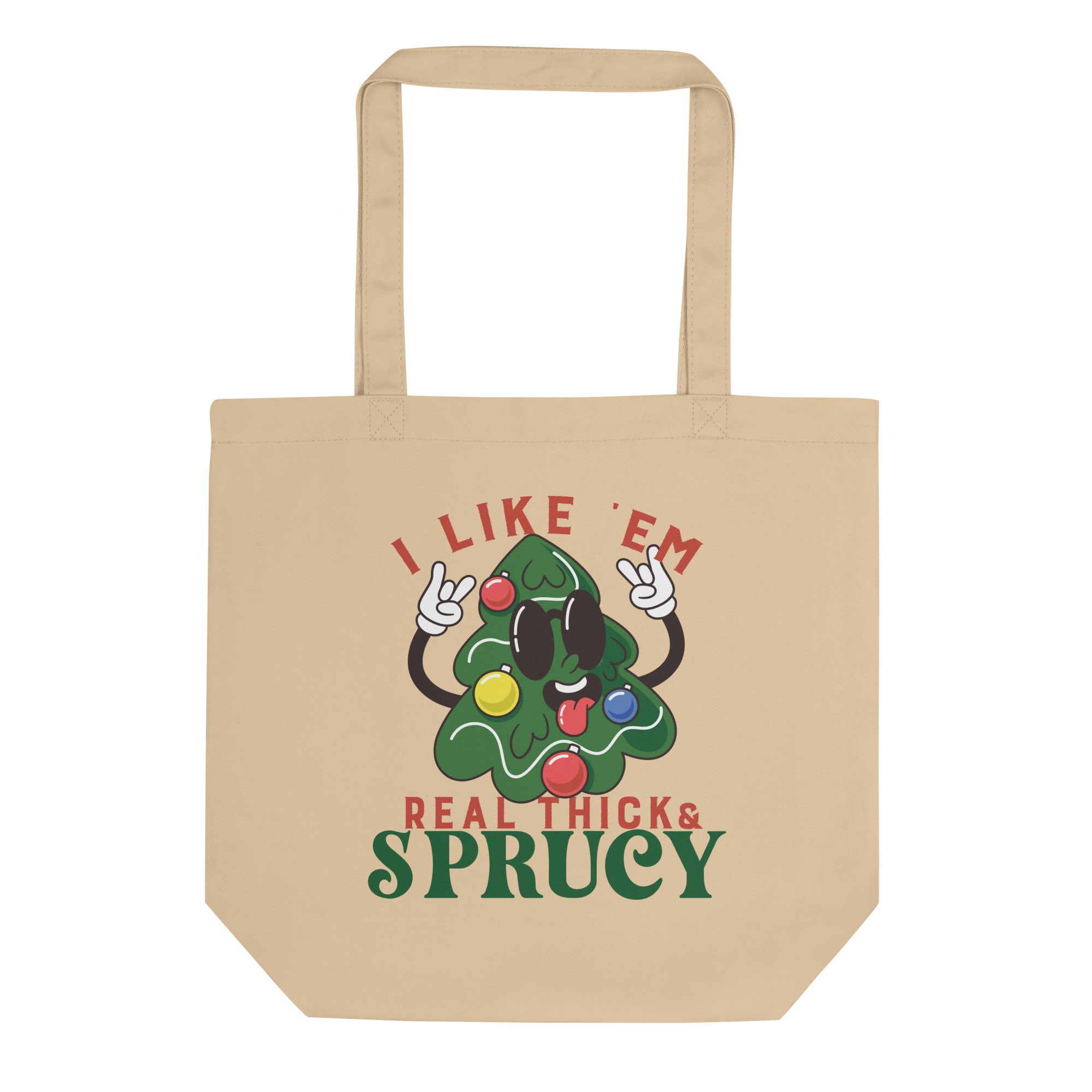 a tote bag that says i like em real thick sprucy