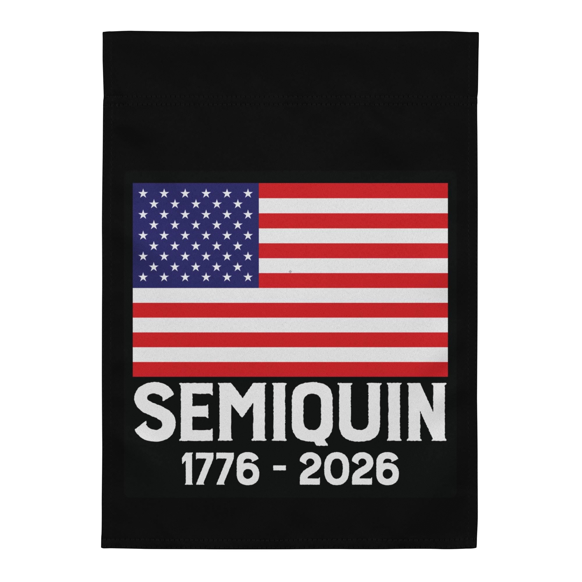 a black flag with the text "SEMIQUIN 1776-2026" printed on it.