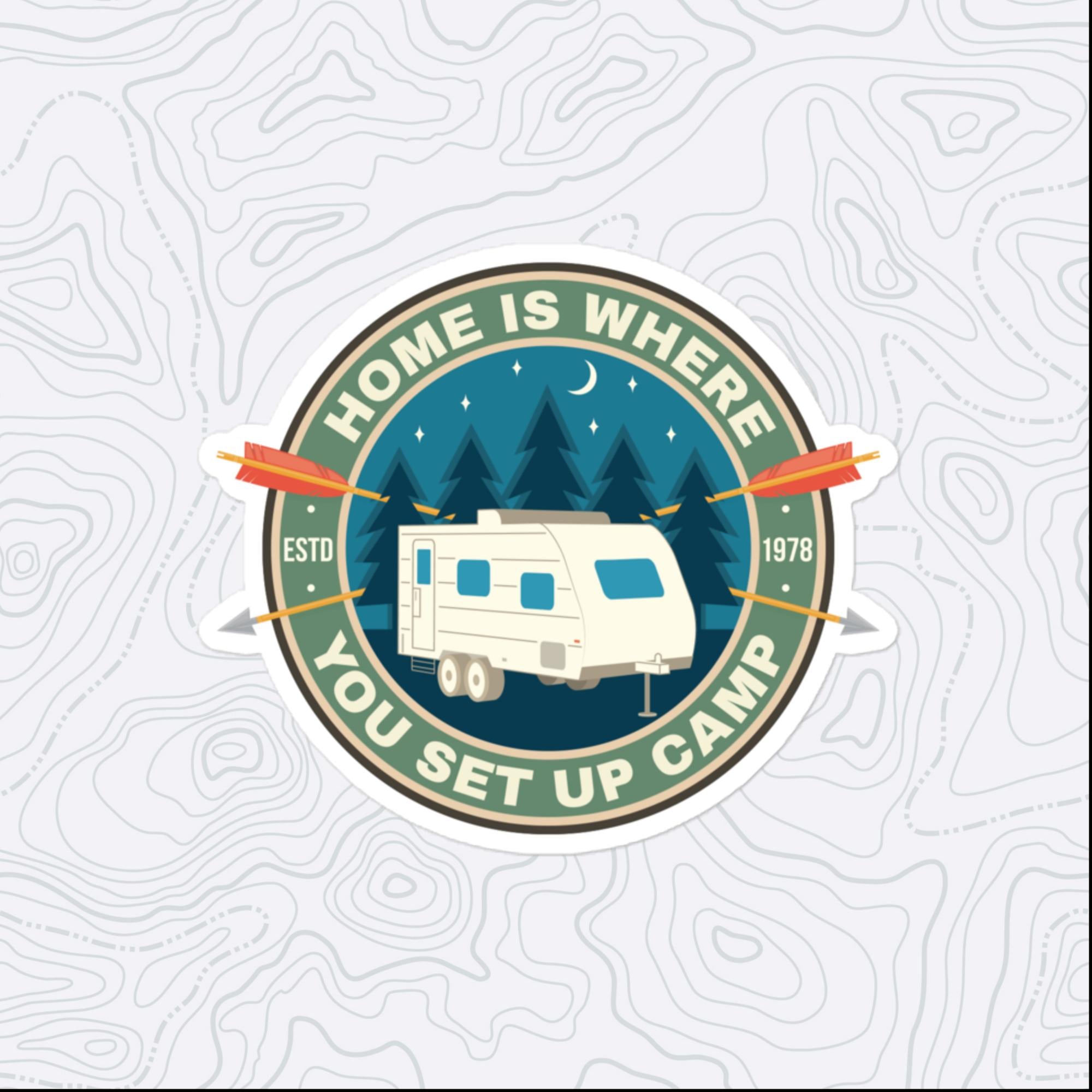 Home is Where You Set Up Camp Sticker, Large 4in Vinyl Sticker