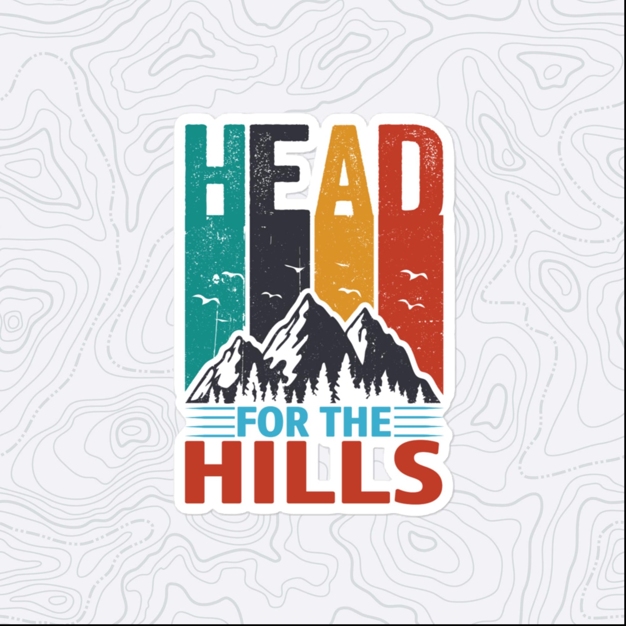 Head for the Hills Sticker, Large 4in Vinyl Sticker