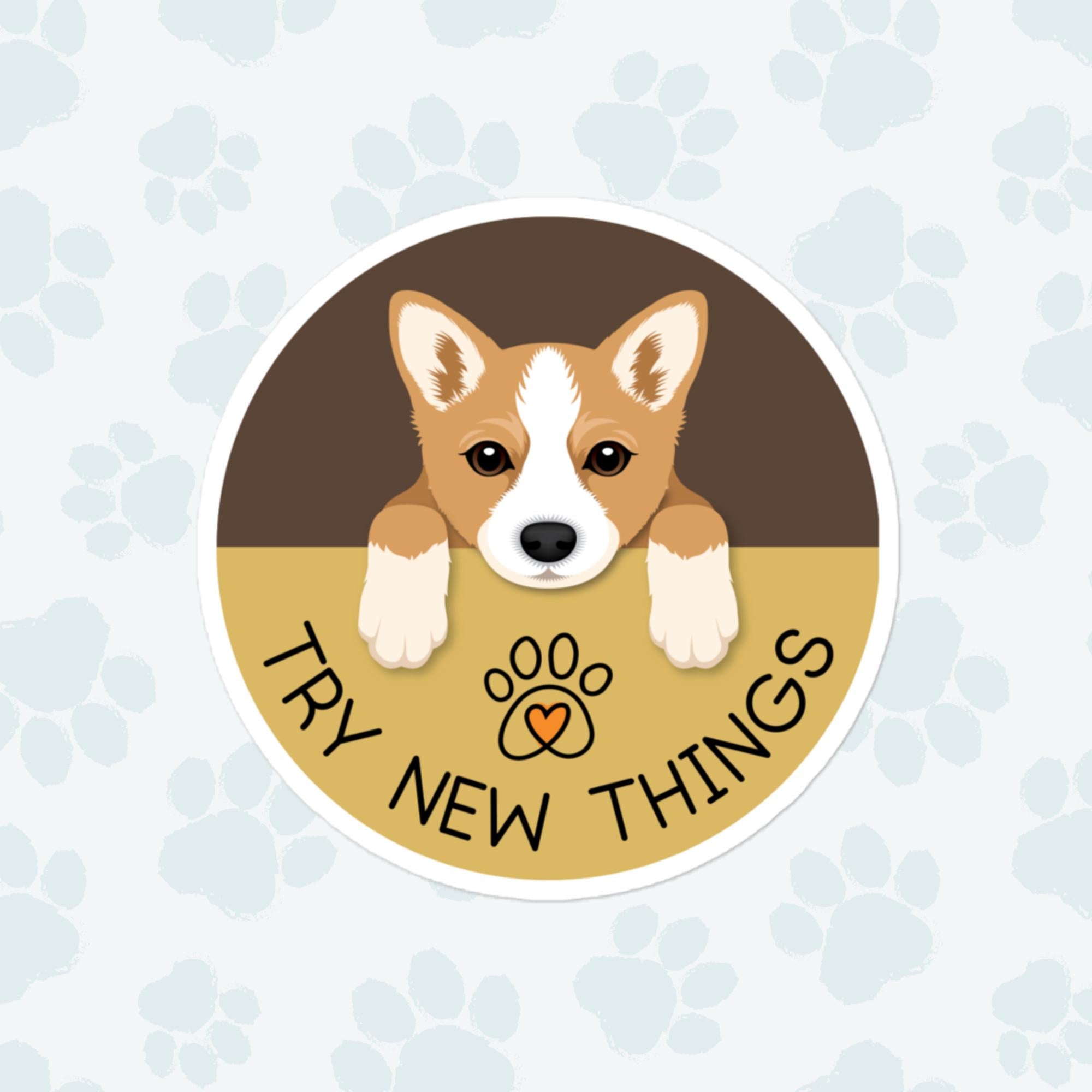 Try New Things Dog Sticker, Large 4in Vinyl Sticker