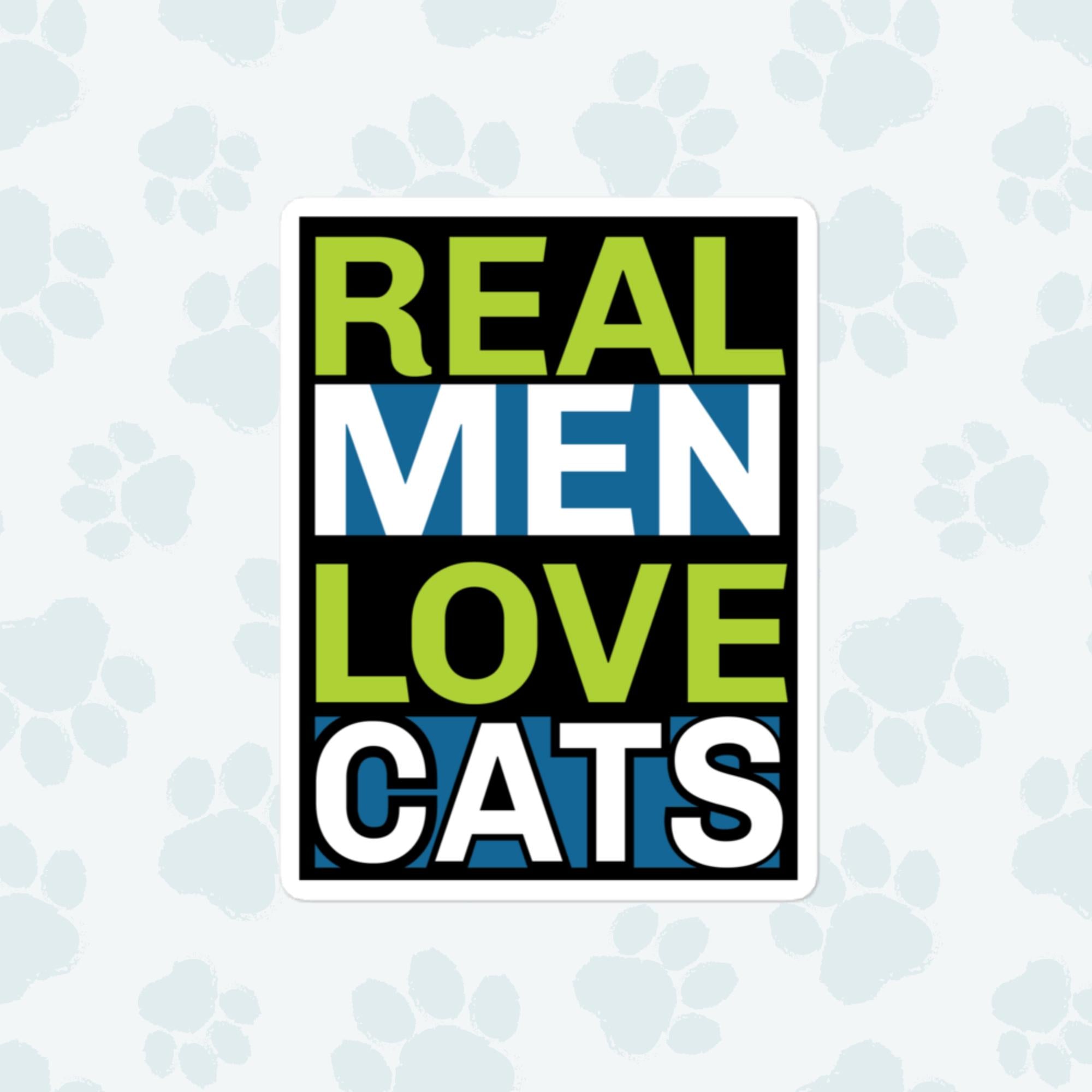 Real Men Love Cats Sticker, Large 4in Vinyl Sticker