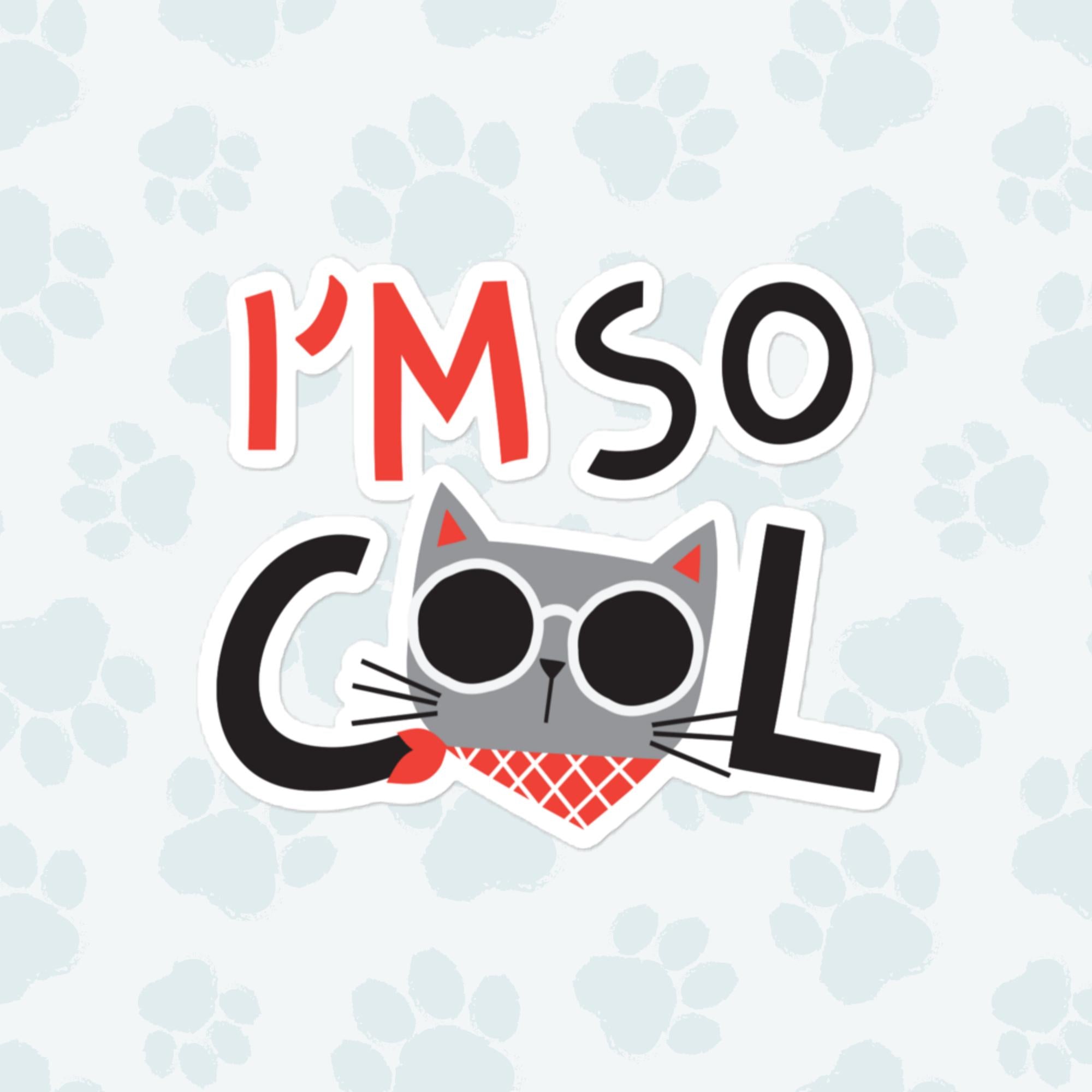 I'm So Cool Cat Sticker, Large 4in Vinyl Sticker