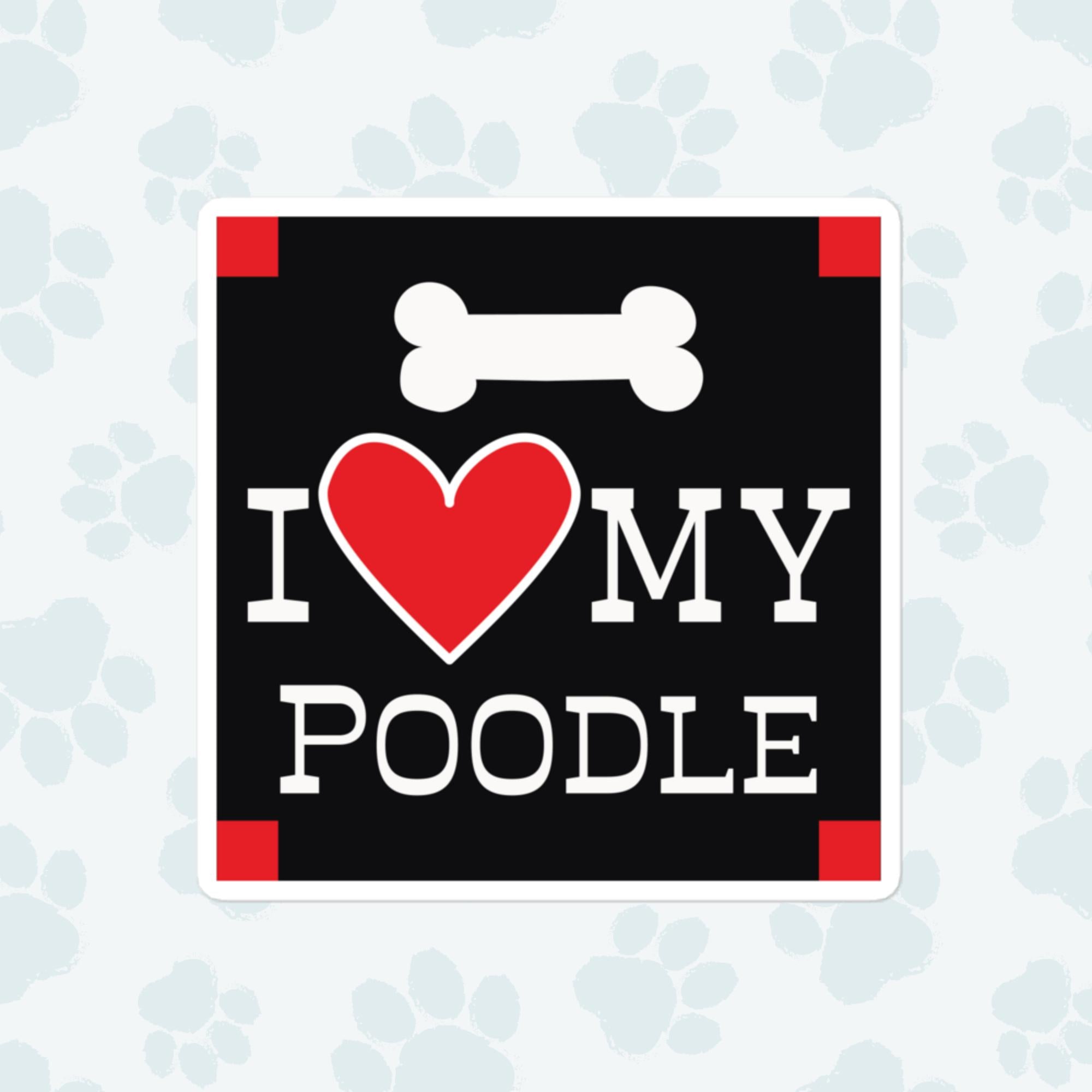 I Heart My Poodle Sticker, Large 4in Vinyl Sticker