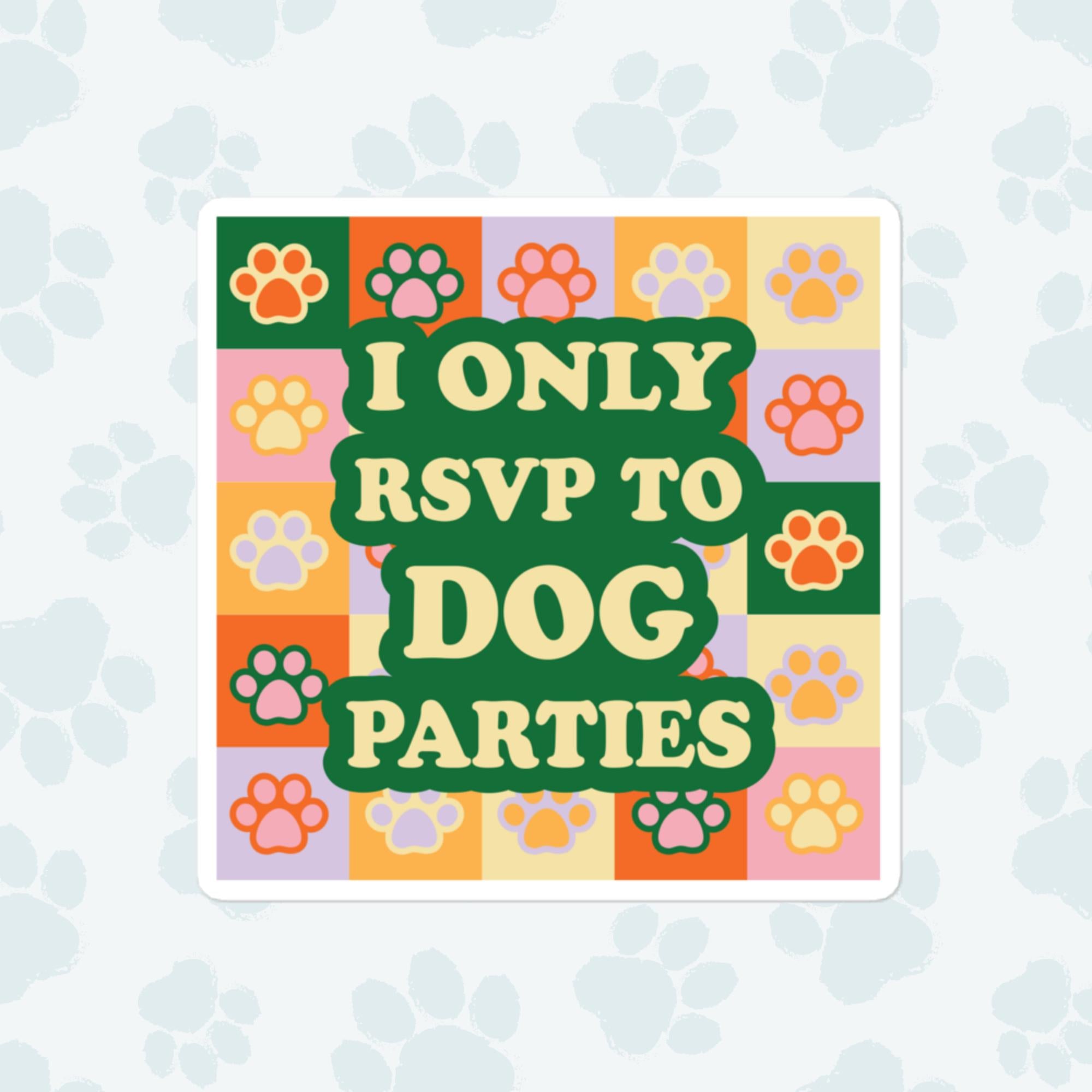 I Only RSVP To Dog Parties Sticker, Large 4in Vinyl Sticker