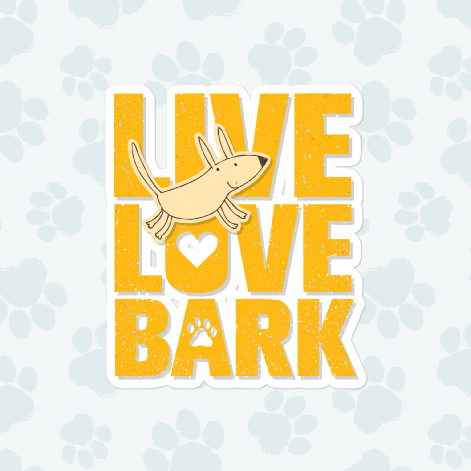 Live Love Bark Sticker, Large 4in Vinyl Sticker