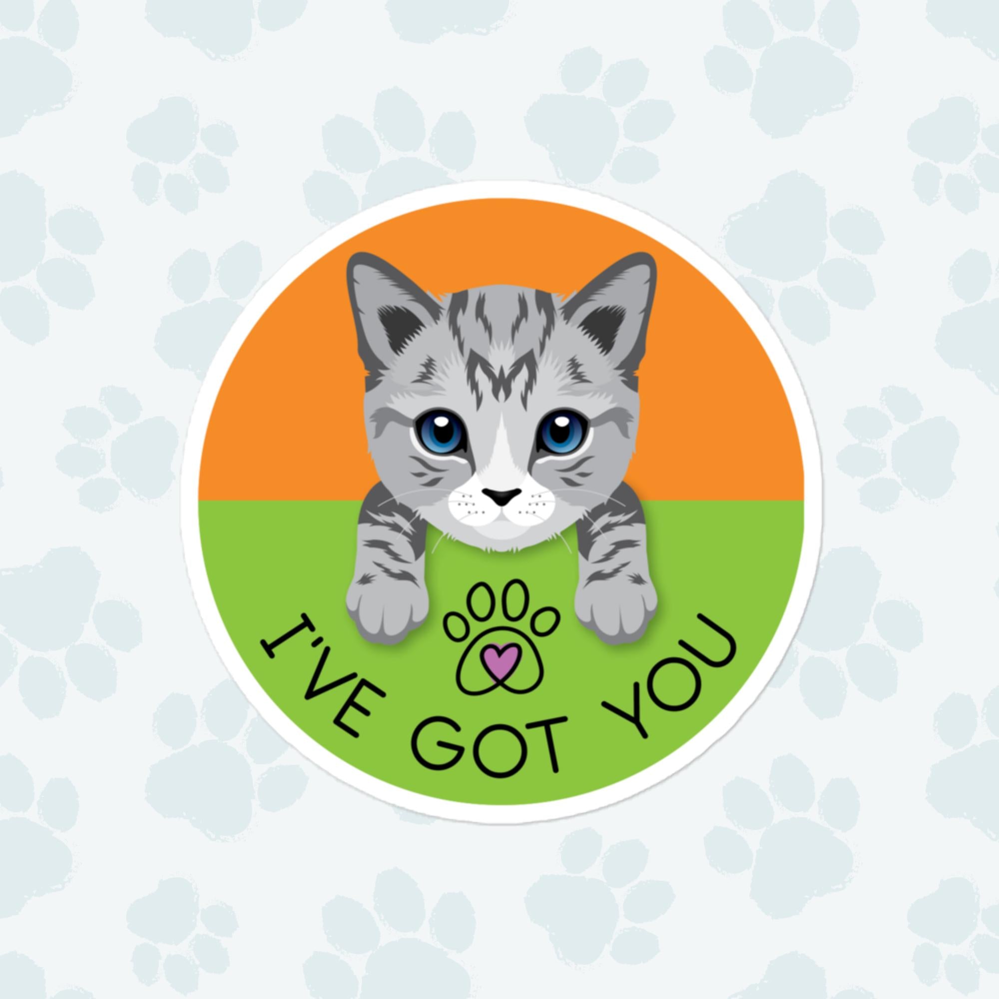 I've Got You Cat Sticker, Large 4in Vinyl Sticker