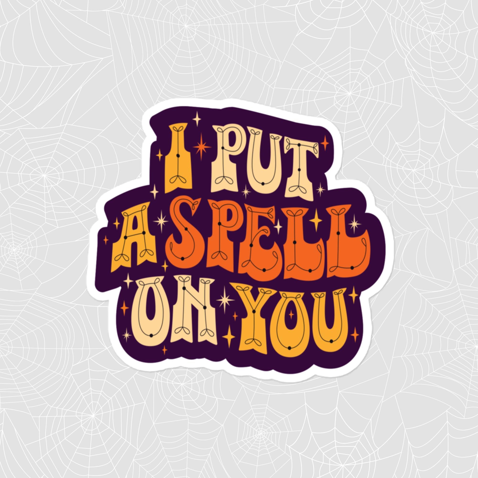 I Put A Spell On You Sticker, Large 4in Vinyl Sticker