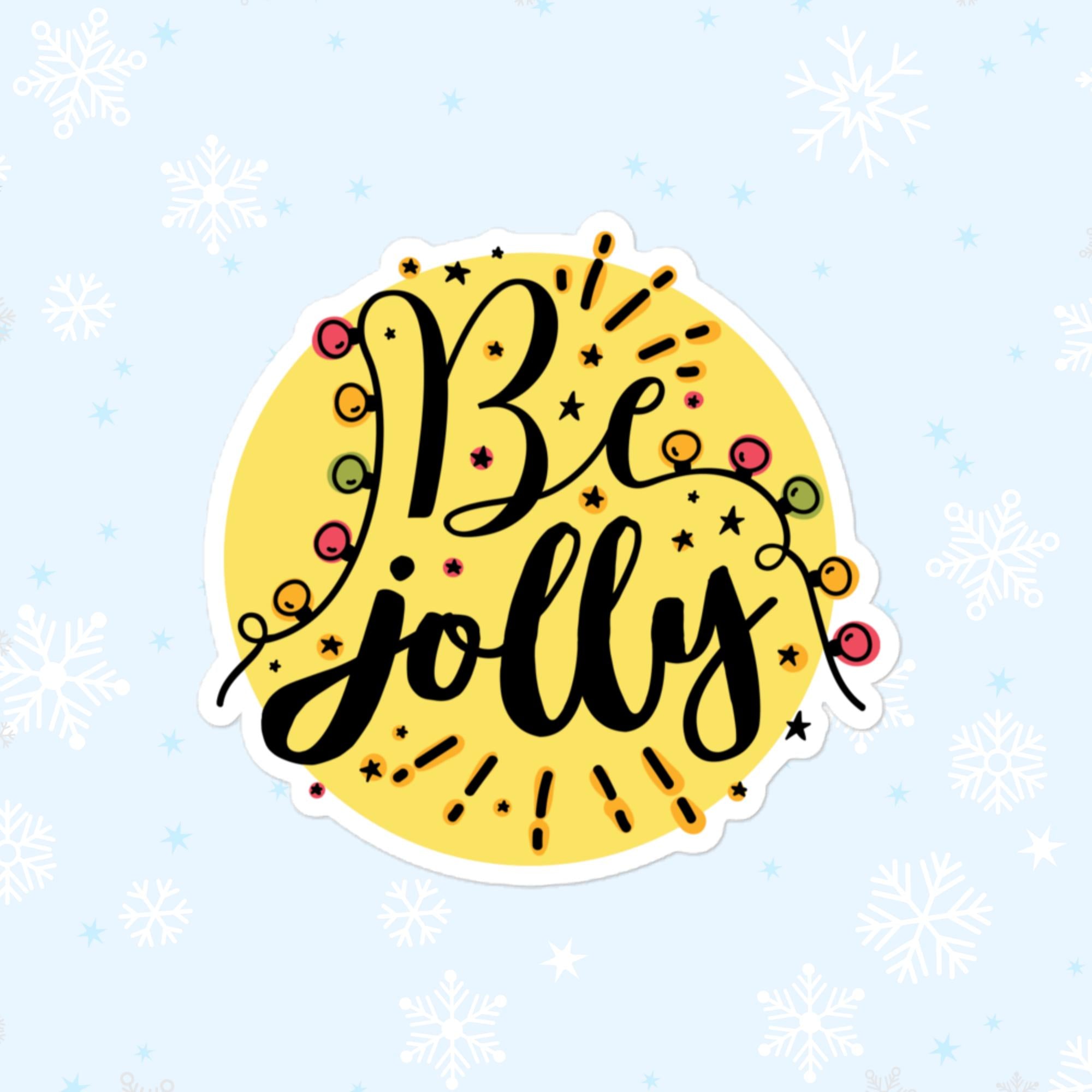 Be Jolly Sticker, Large 4in Vinyl Sticker