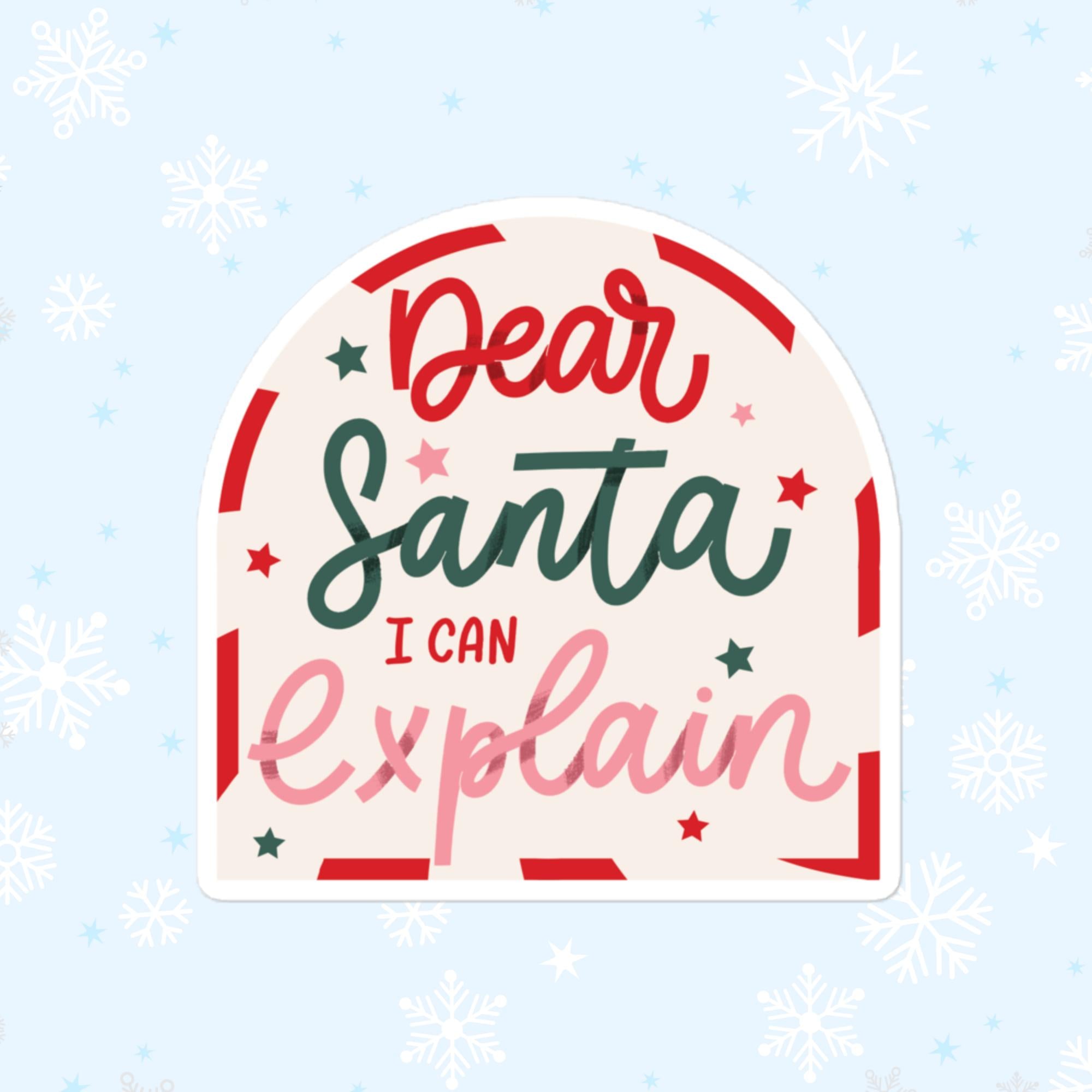 Dear Santa, I Can Explain Sticker, Large 4in Vinyl Sticker