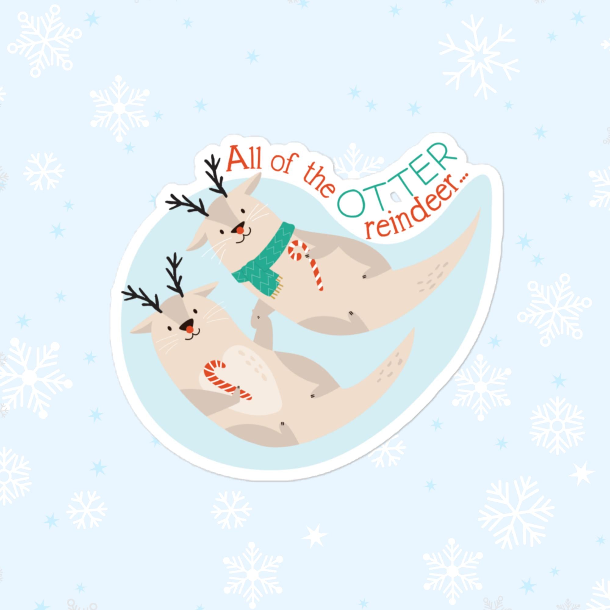 All Of The Otter Reindeer Sticker, Large 4in Vinyl Sticker