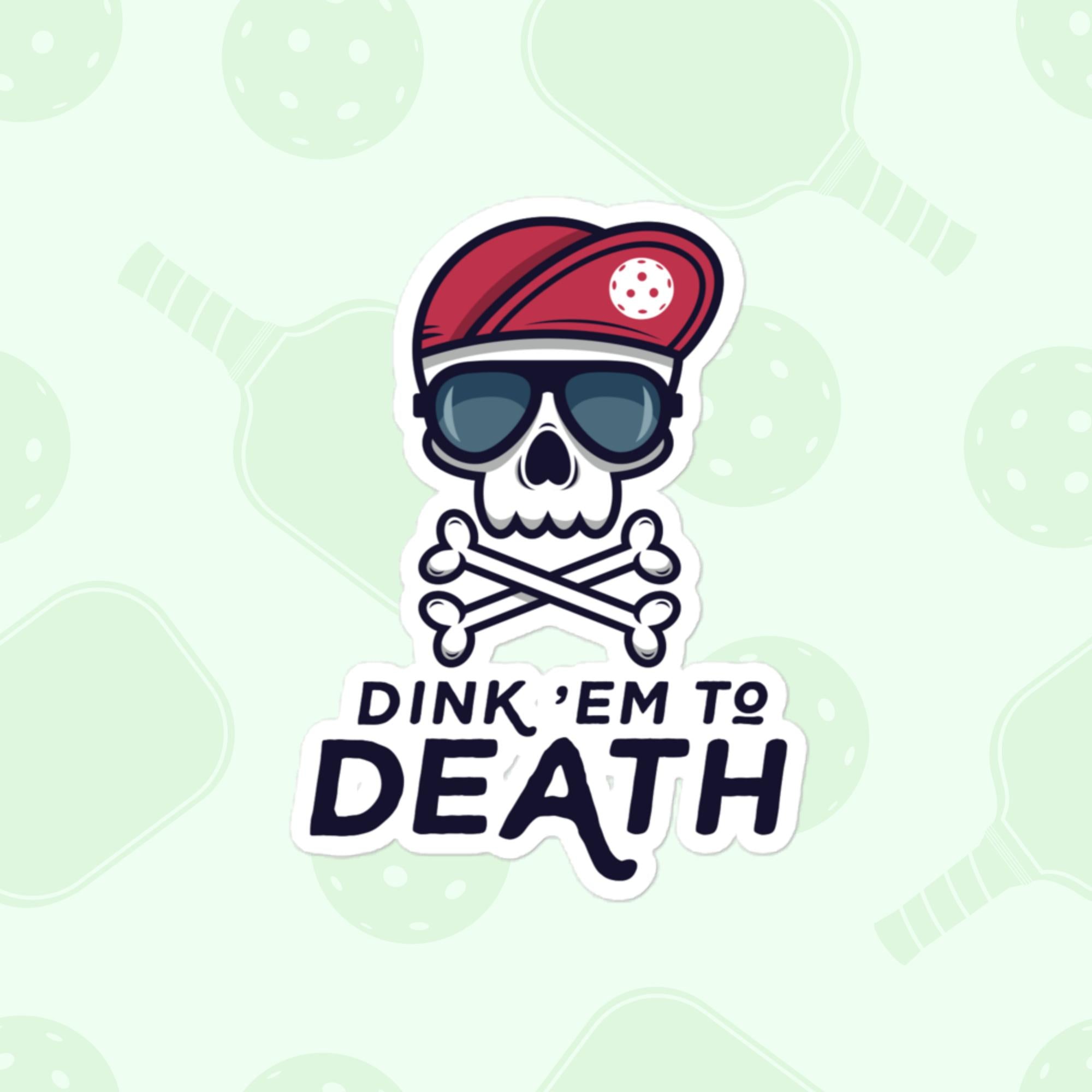 Dink 'Em To Death Sticker, Large 4in Vinyl Sticker