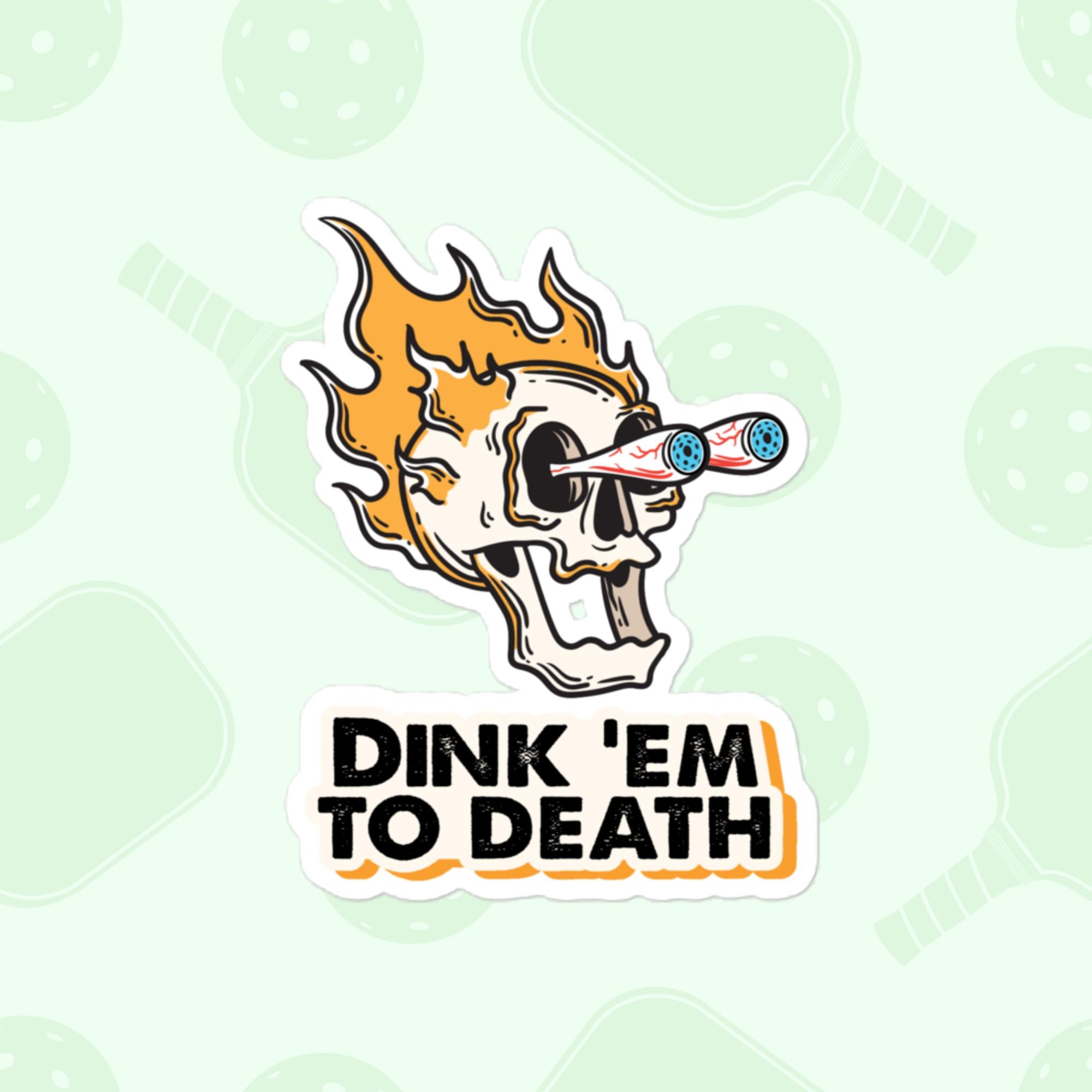 Dink 'Em To Death Sticker, Large 4in Vinyl Sticker