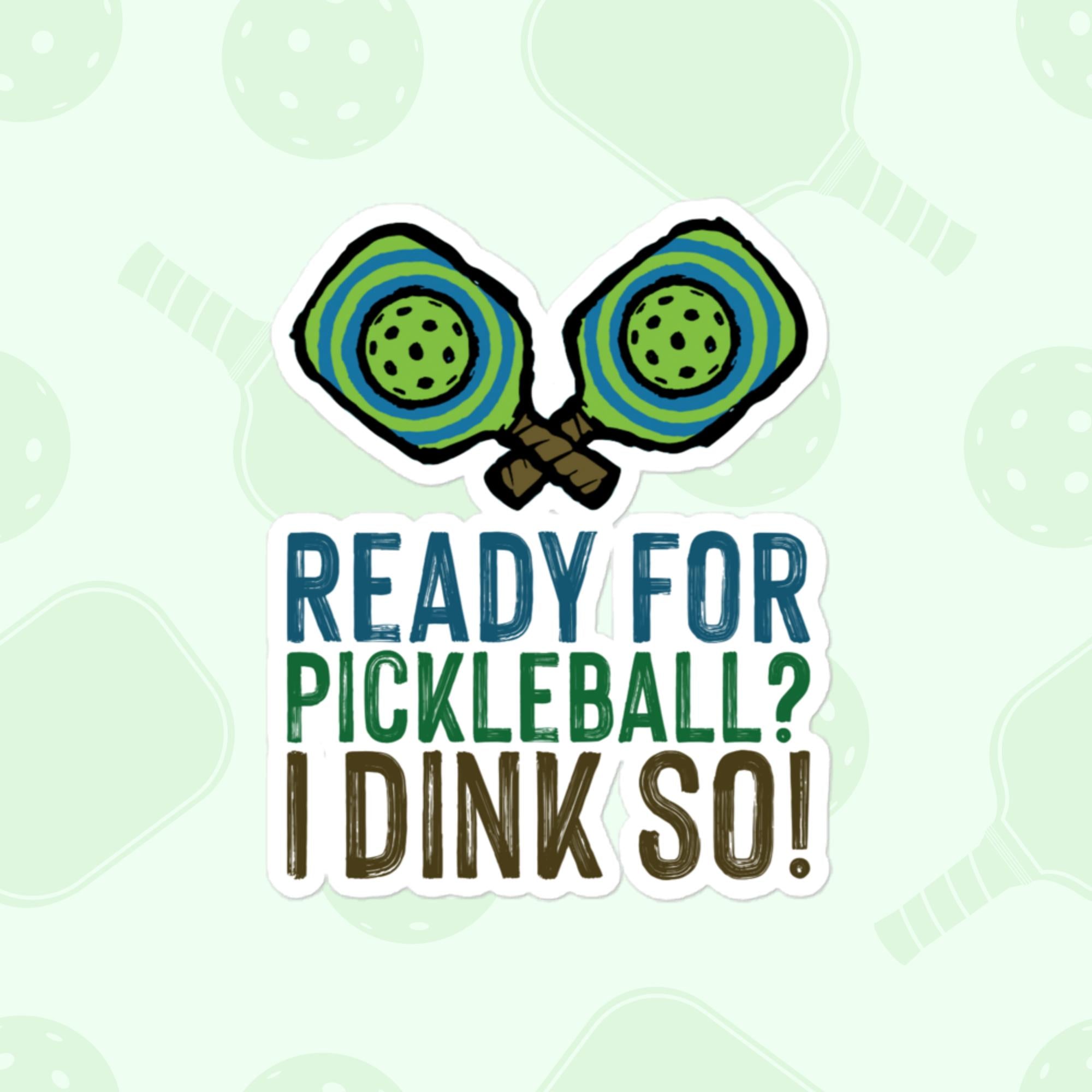 Ready For Pickleball Sticker, Large 4in Vinyl Sticker