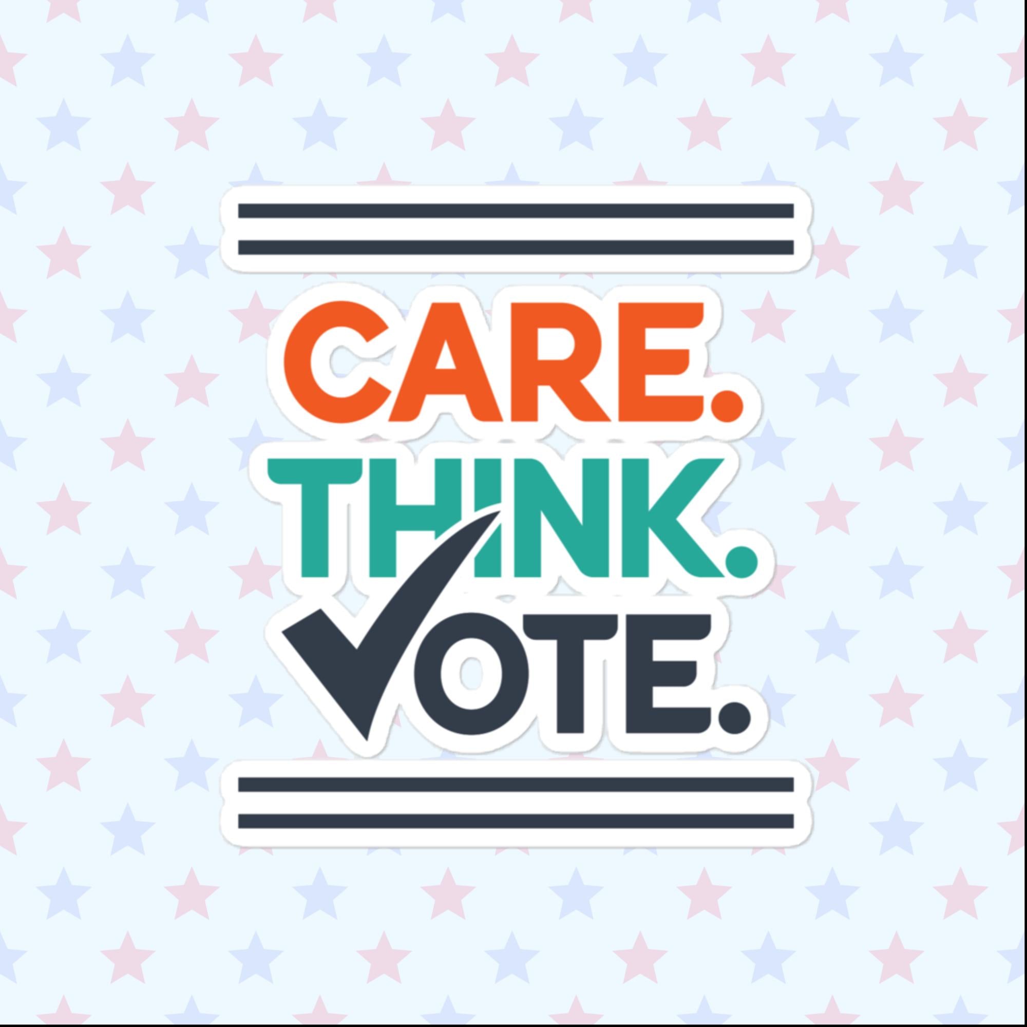 Care Think Vote Sticker, Large 4in Vinyl Sticker