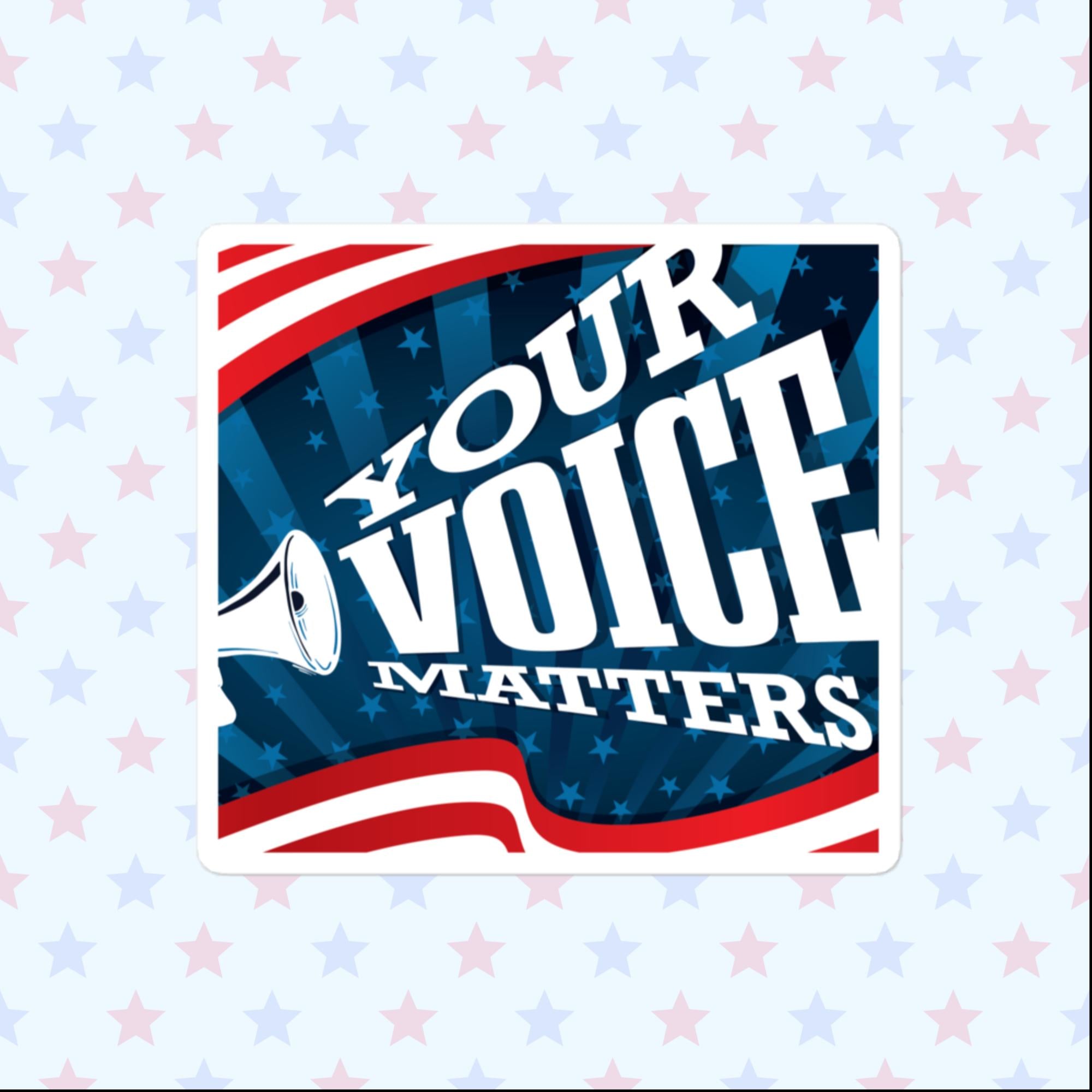 Your Voice Matters Sticker, Large 4in Vinyl Sticker