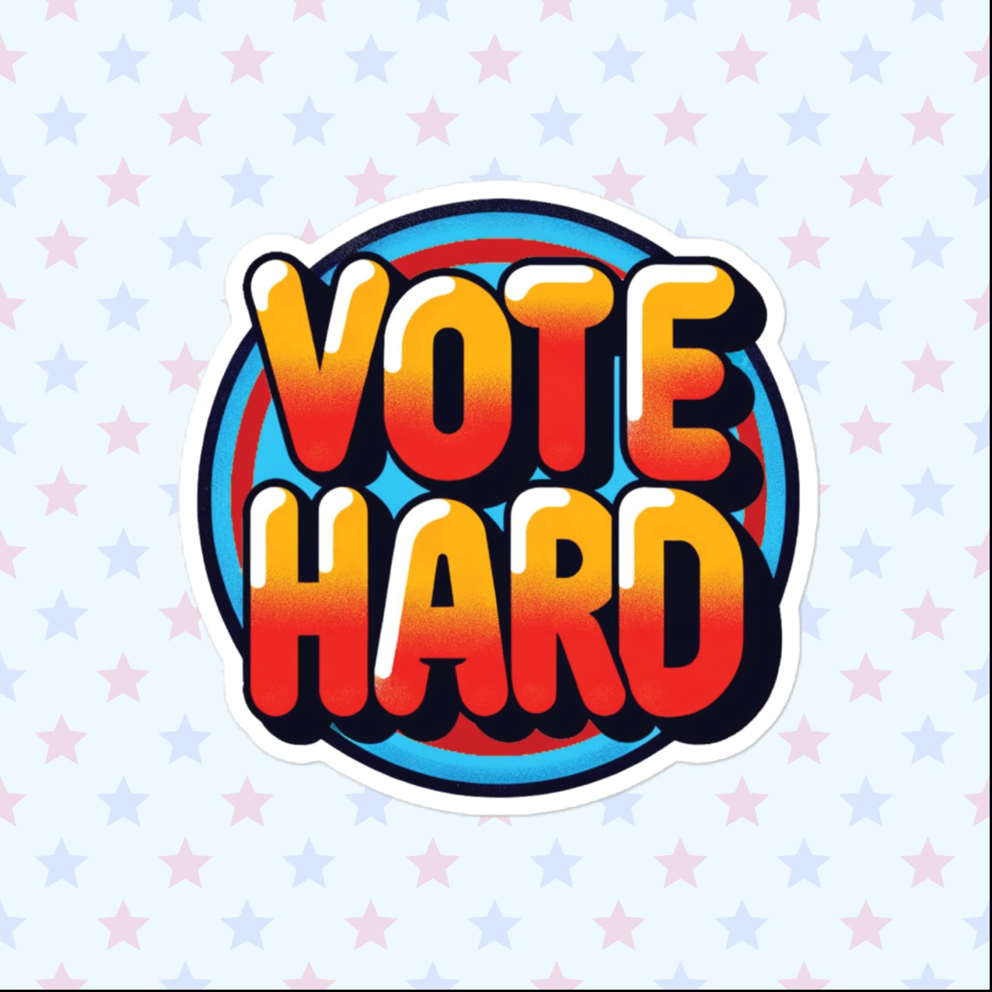 Vote Hard Sticker, Large 4in Vinyl Sticker