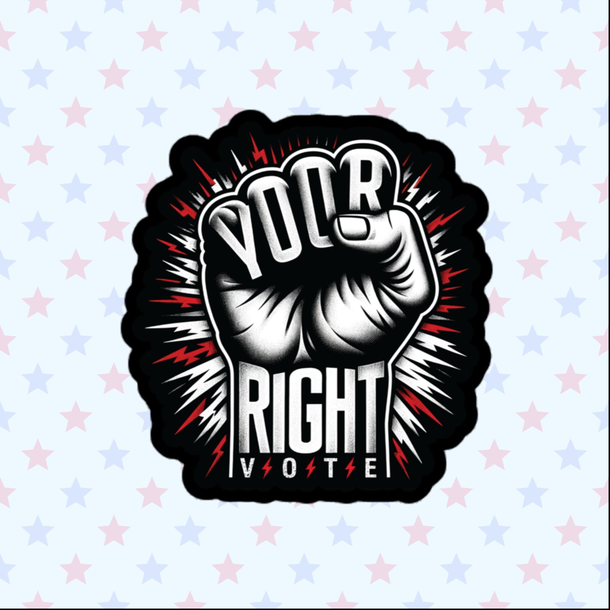 Your Right Vote Sticker, Large 4in Vinyl Sticker