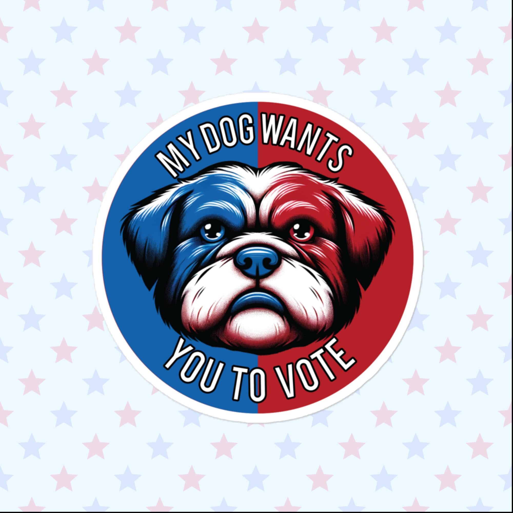 My Dog Wants You To Vote Sticker, Large 4in Vinyl Sticker