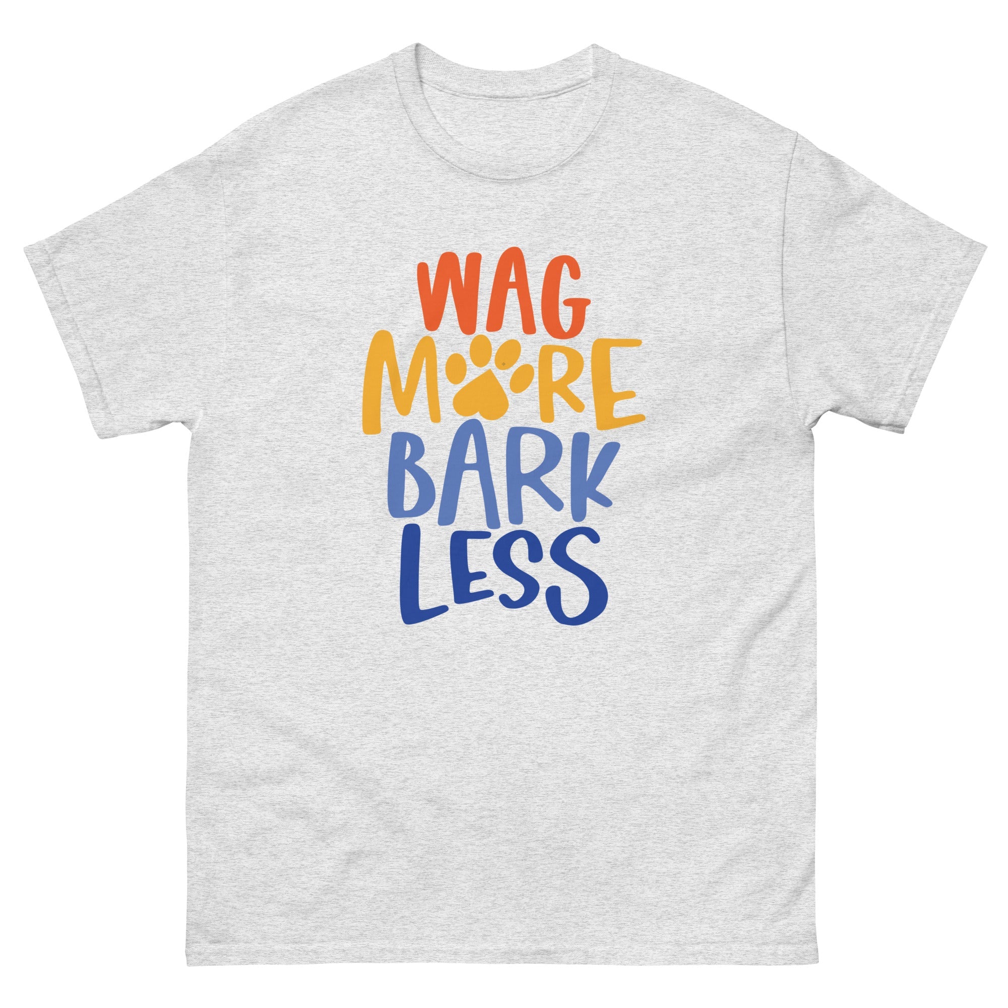 Wag More Bark Less Classic T-Shirt